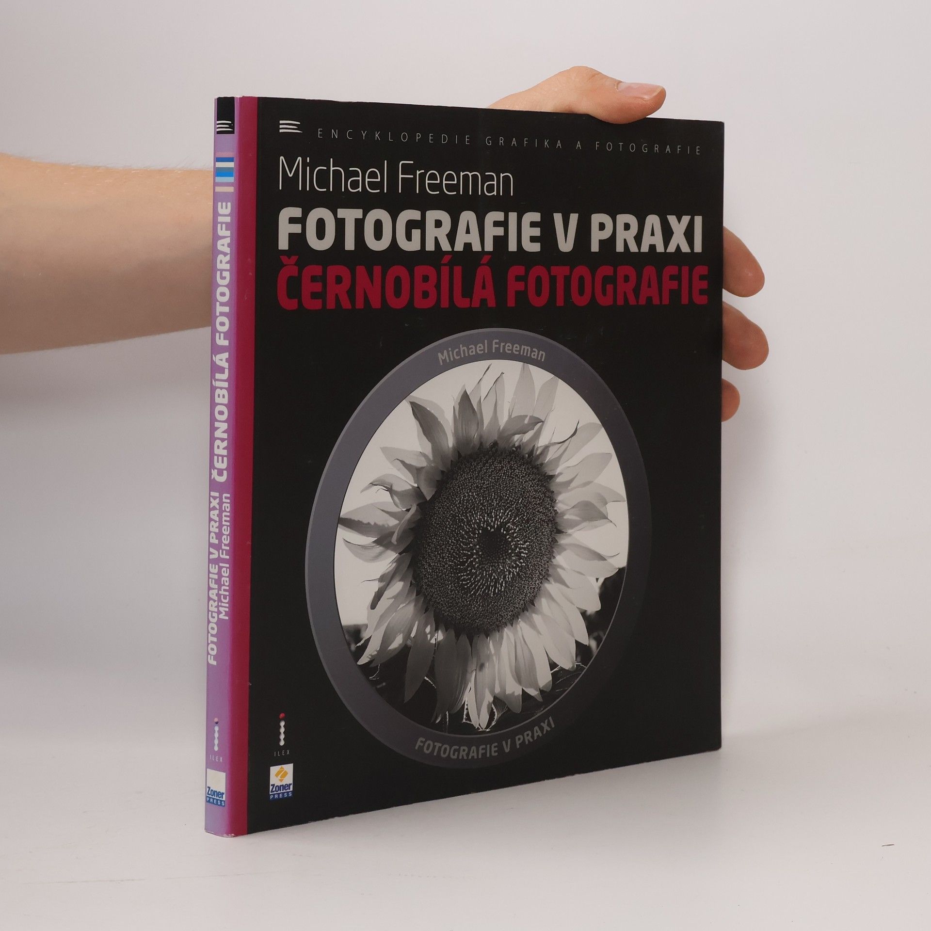 Michael Freeman Fotografie v praxi. Černobílá fotografie
