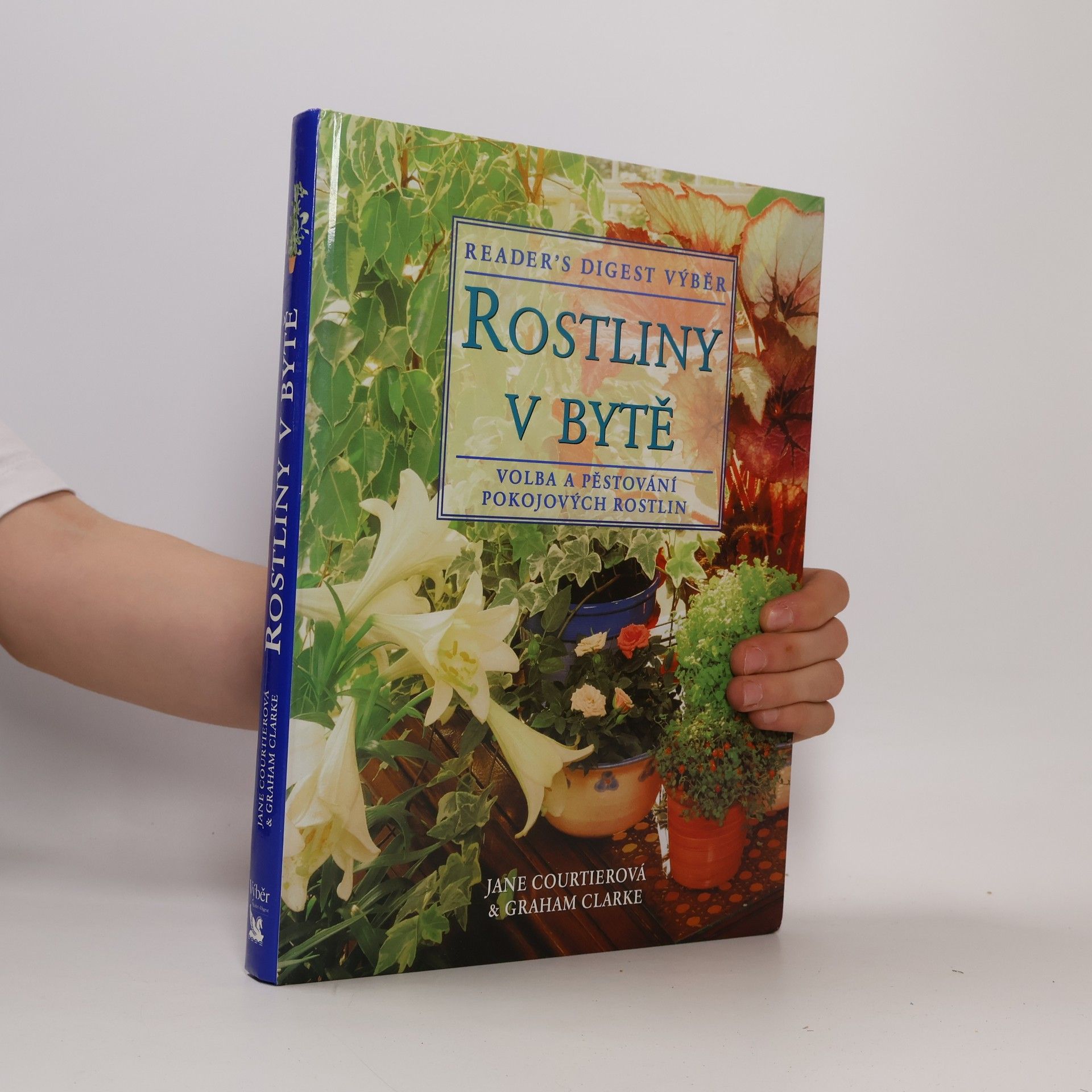Graham Clarke Rostliny v bytě. Základní pomocník při výběru a péči o pokojové rostliny