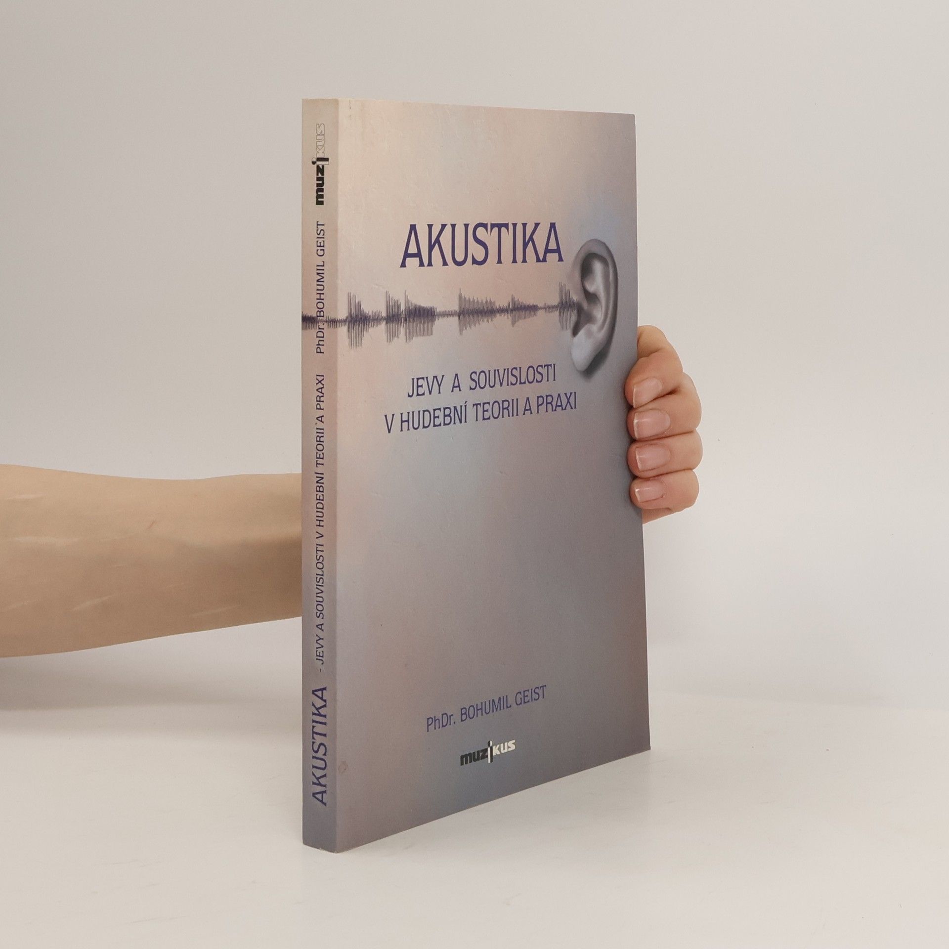 Bohumil Geist Akustika - Jevy a souvislosti v hudební teorii a praxi