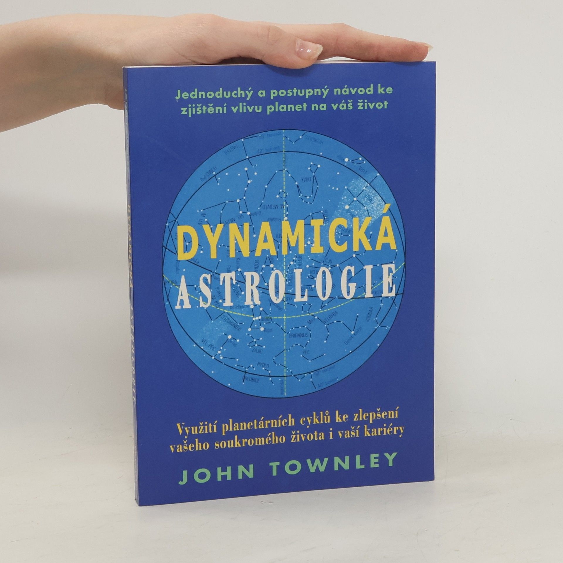John Townley Dynamická astrologie : využití planetárních cyklů ke zlepšení vašeho soukromého života i vaší kariéry