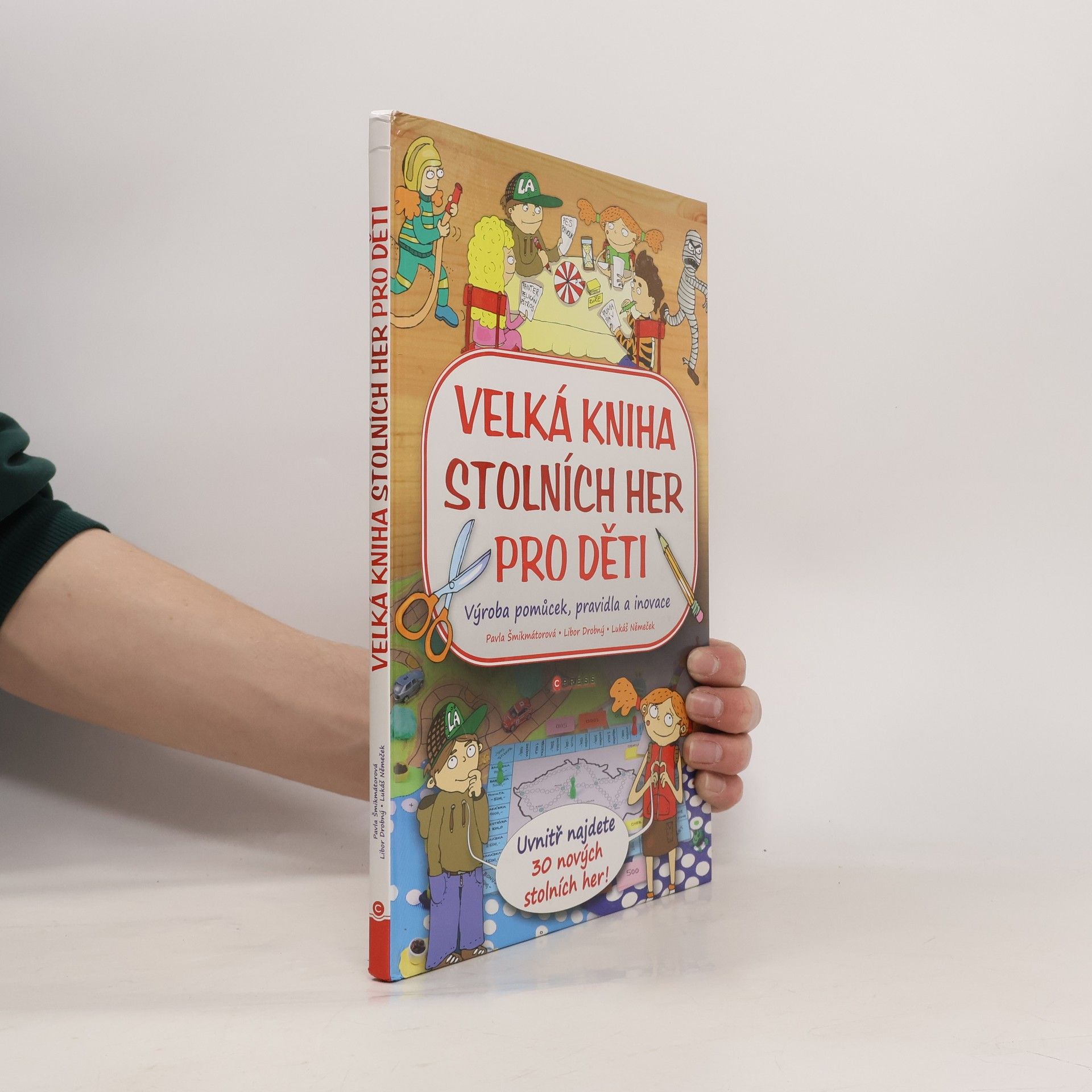 Pavla Šmikmátorová Velká kniha stolních her pro děti : výroba pomůcek, pravidla a inovace