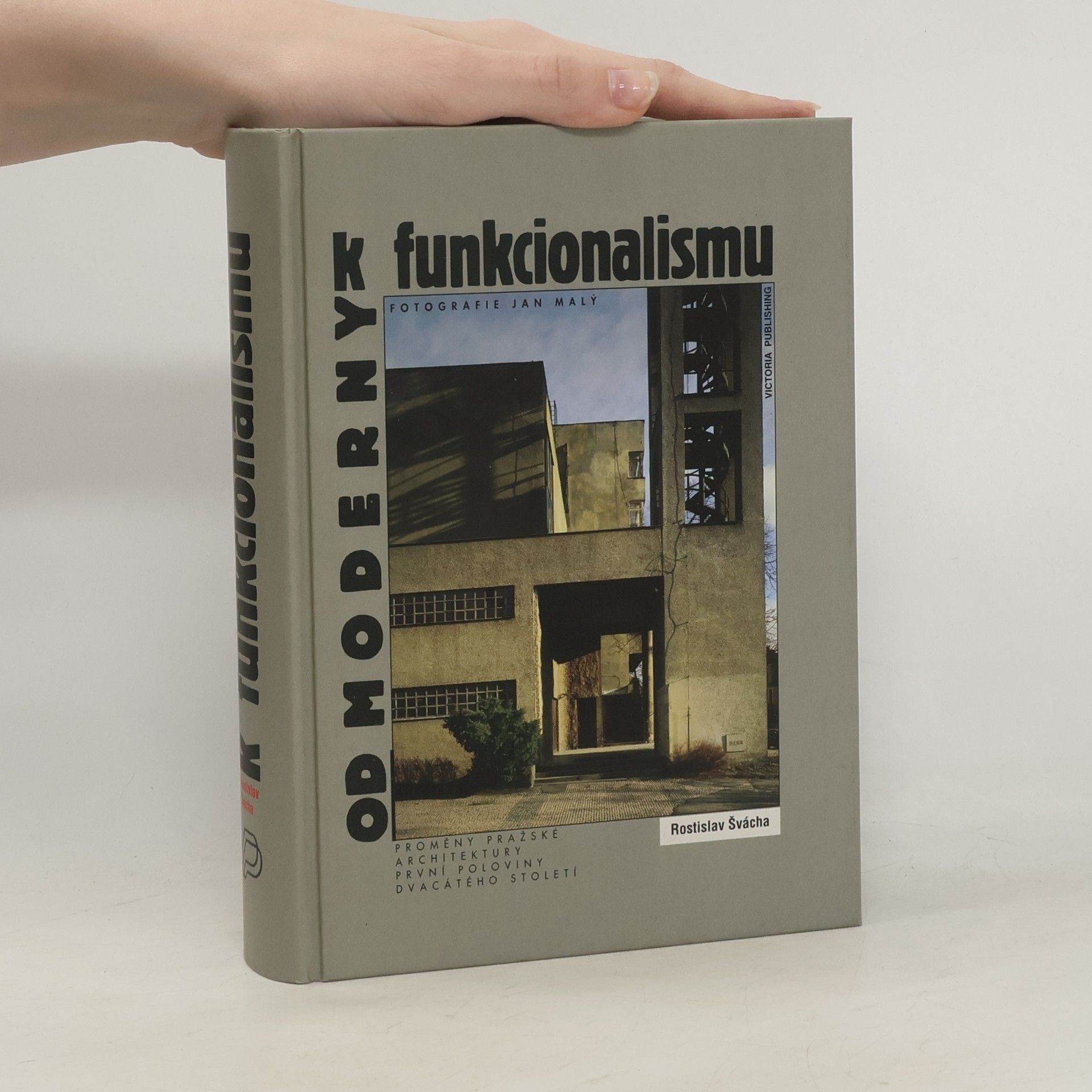 Rostislav Švácha Od moderny k funkcionalismu: Proměny pražské architektury první poloviny dvacátého století
