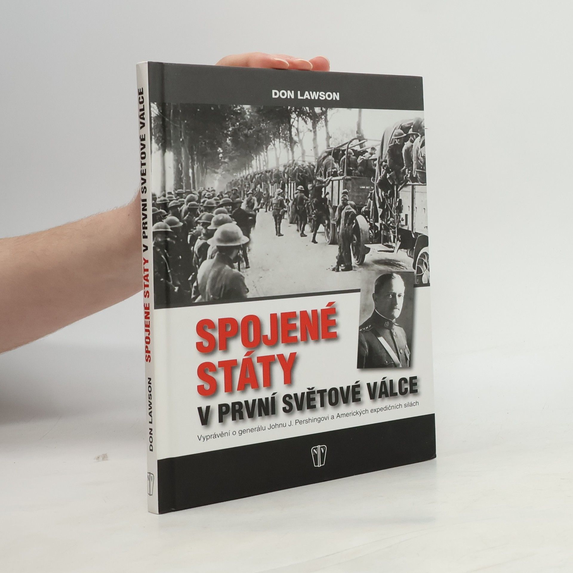 Don Lawson Spojené státy americké v první světové válce - vyprávění o generálu Johnu J. Pershingovi a amerických expedičních silách
