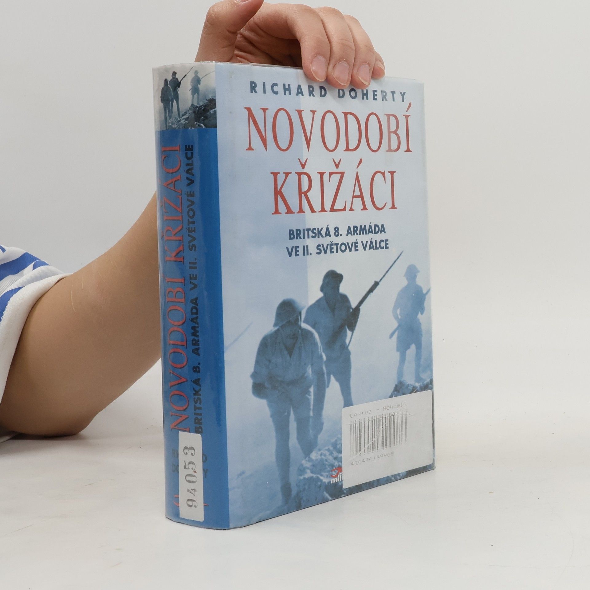Richard Doherty Novodobí křižáci: Britská 8. armáda ve druhé světové válce