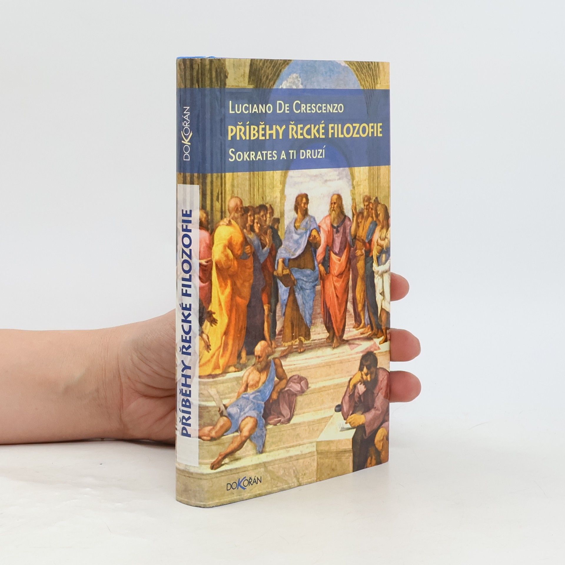 Luciano De Crescenzo Příběhy řecké filozofie. Sokrates a ti druzí