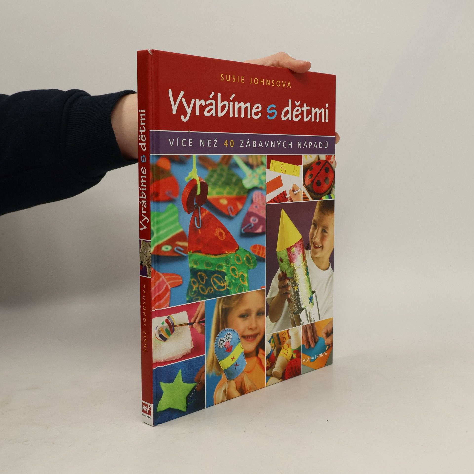 Susie Johns Vyrábíme s dětmi: Více než 40 zábavných nápadů