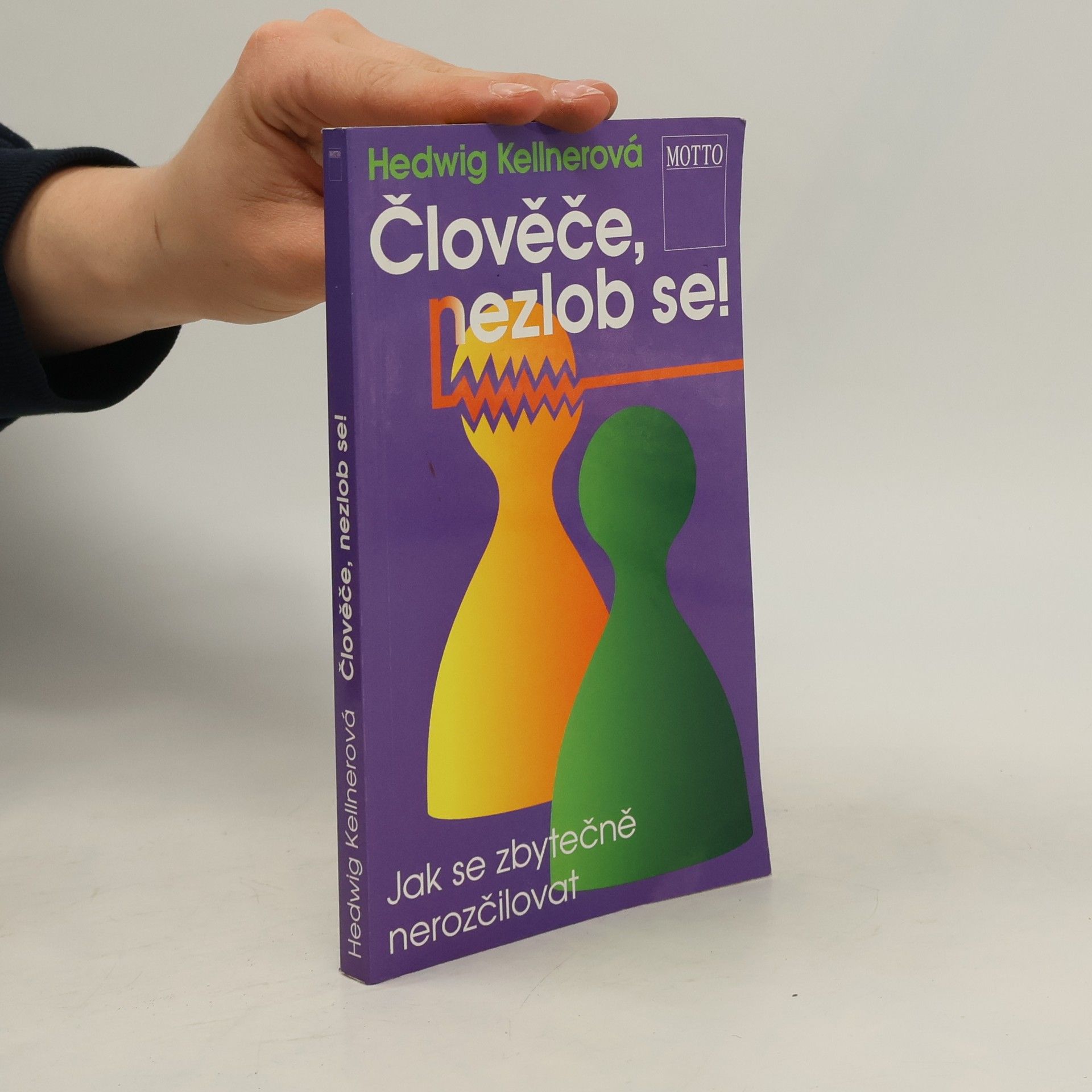 Člověče, nezlob se! : jak se zbytečně nerozčilovat