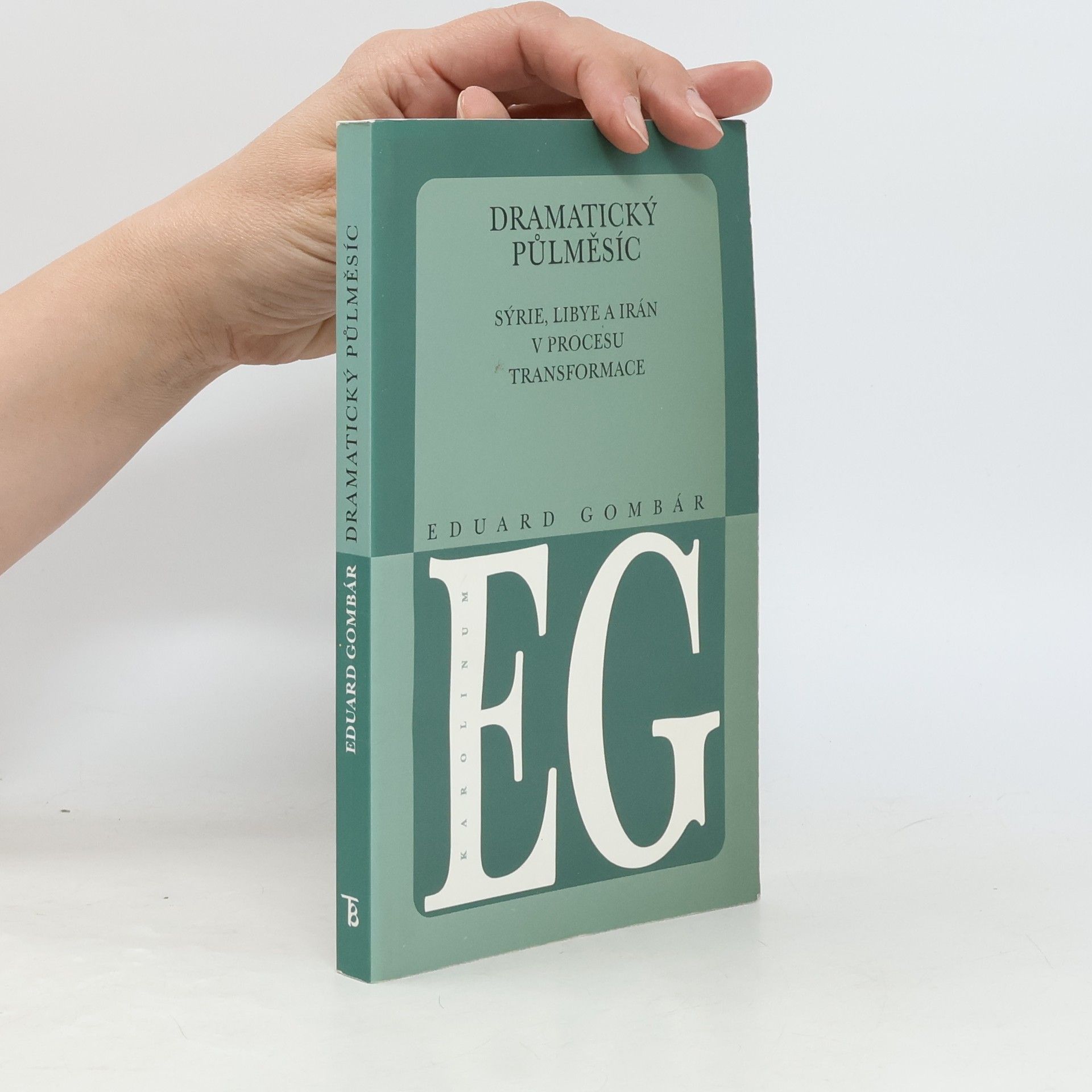 Eduard Gombár Dramatický půlměsíc: Sýrie, Libye a Írán v procesu transformace