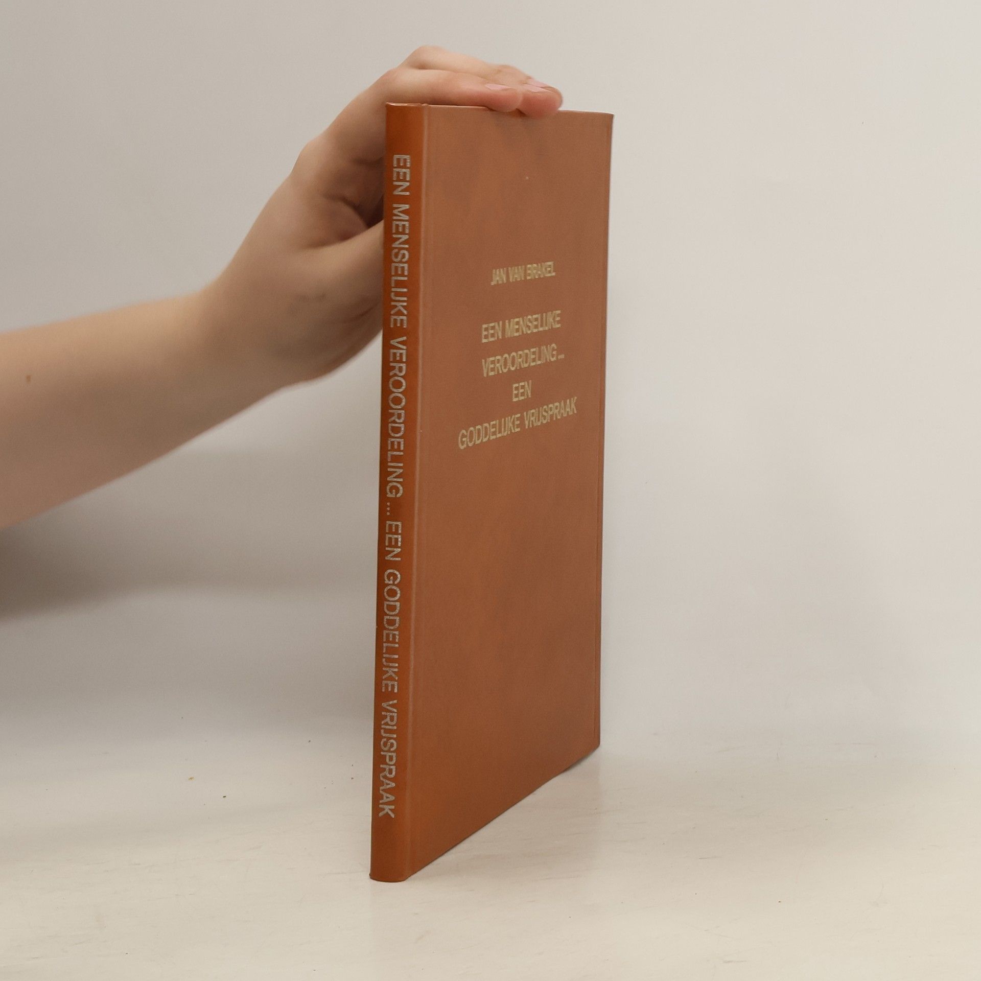 Jan van Brakel Een menselijke veroordeling een Goddelijke vrijspraak