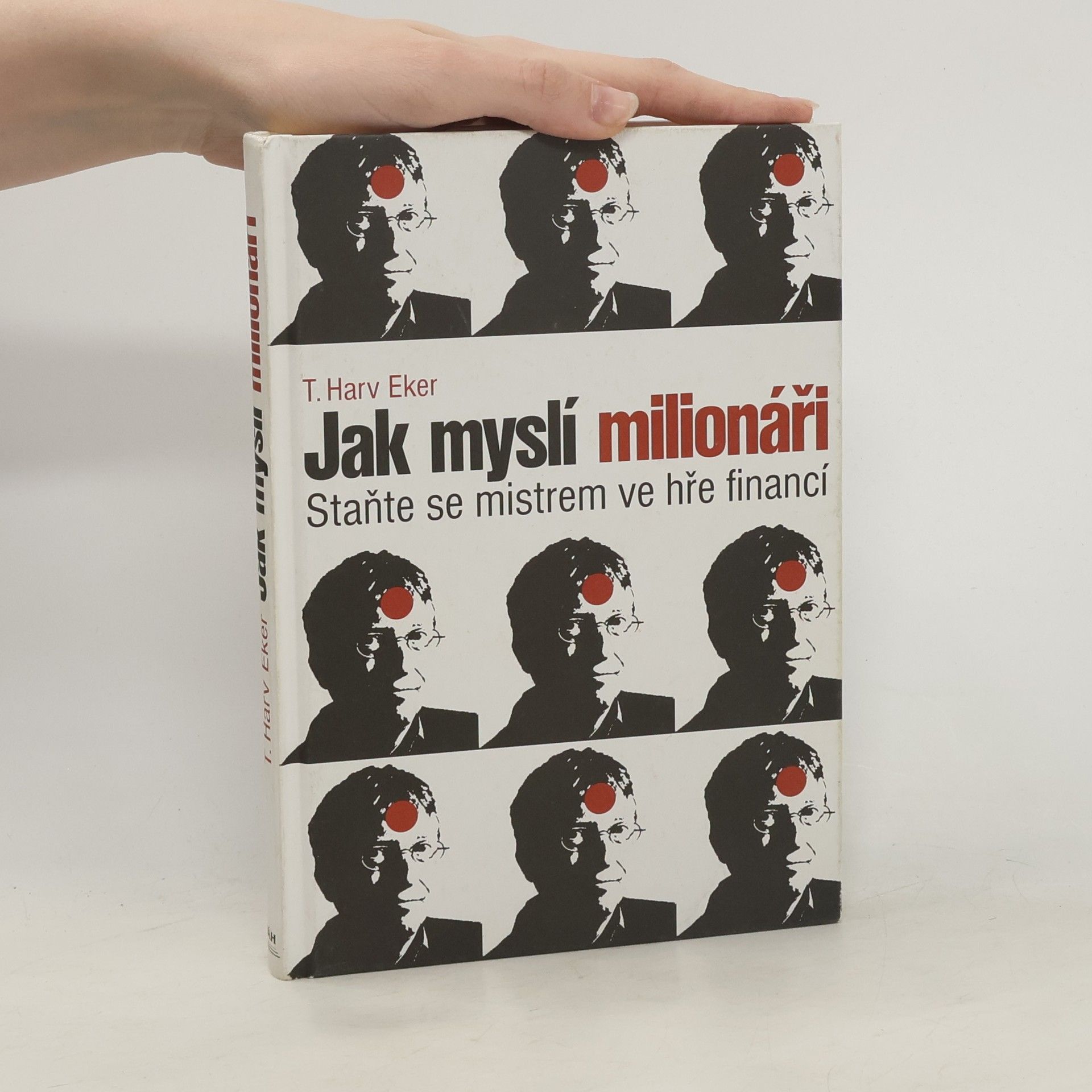 T. Harv Eker Jak myslí milionáři. Staňte se mistrem ve hře financí