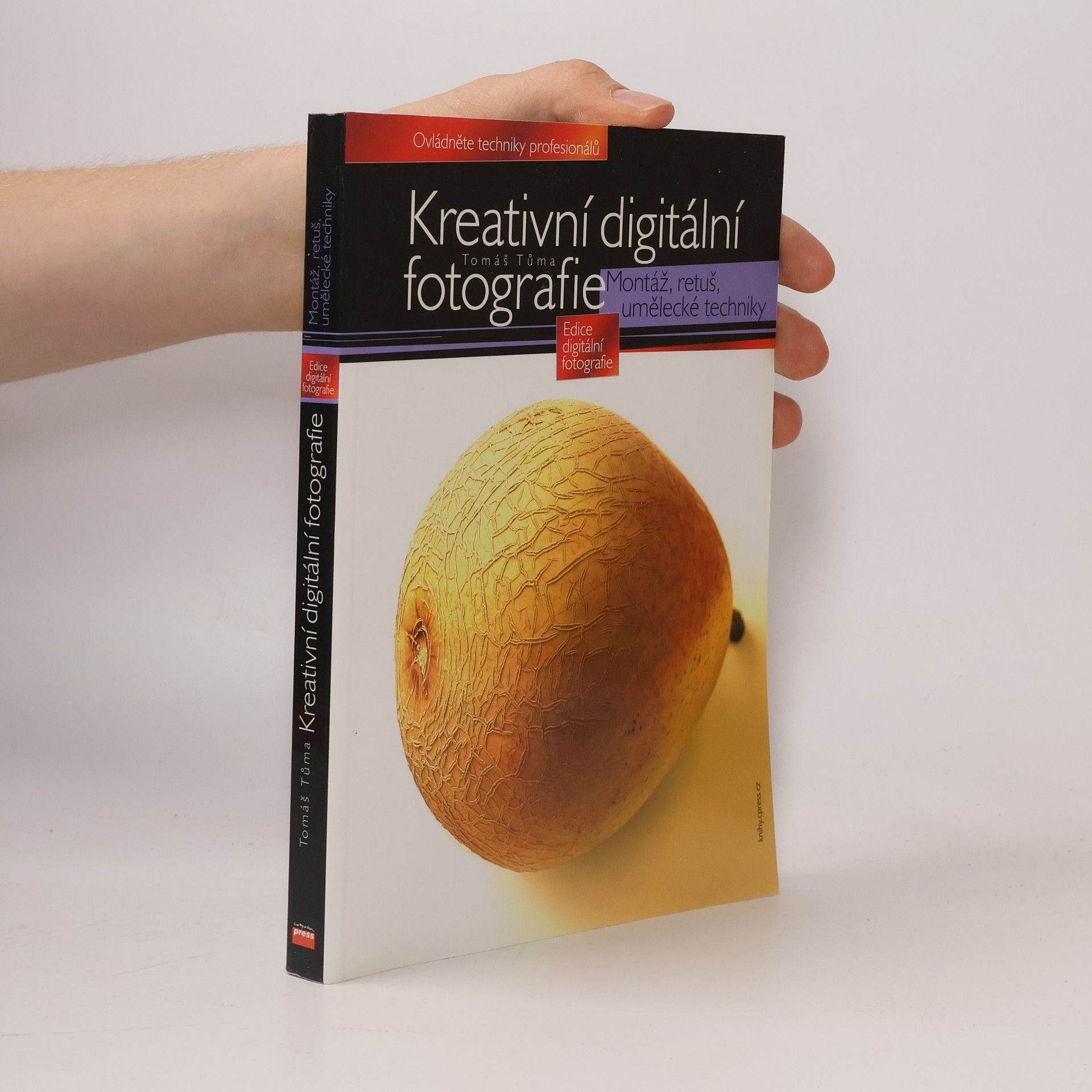 Tomáš Tůma Kreativní digitální fotografie. Montáž, retuš, umělecké techniky