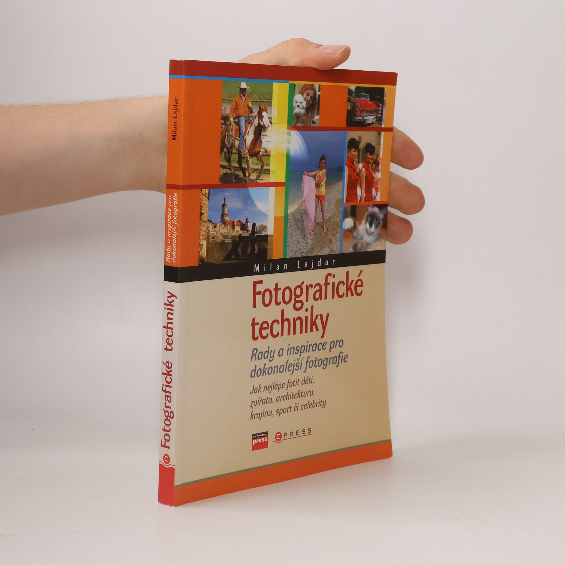 Milan Lajdar Fotografické techniky: Rady a inspirace pro dokonalejší fotografie