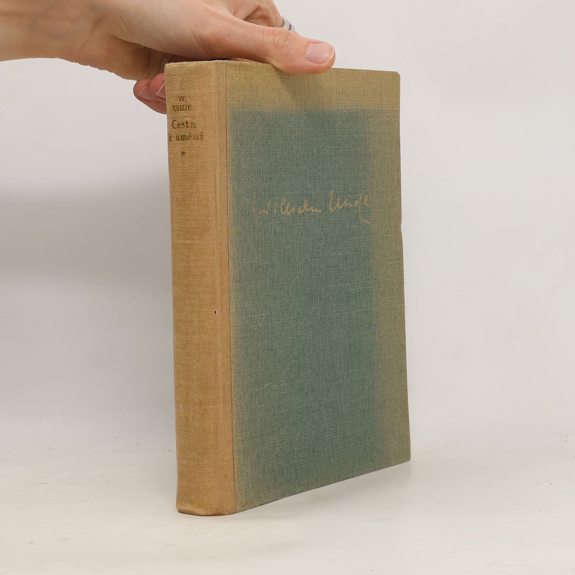 Wilhelm Uhde Cesta k umění. Od Bismarcka k Picassovi