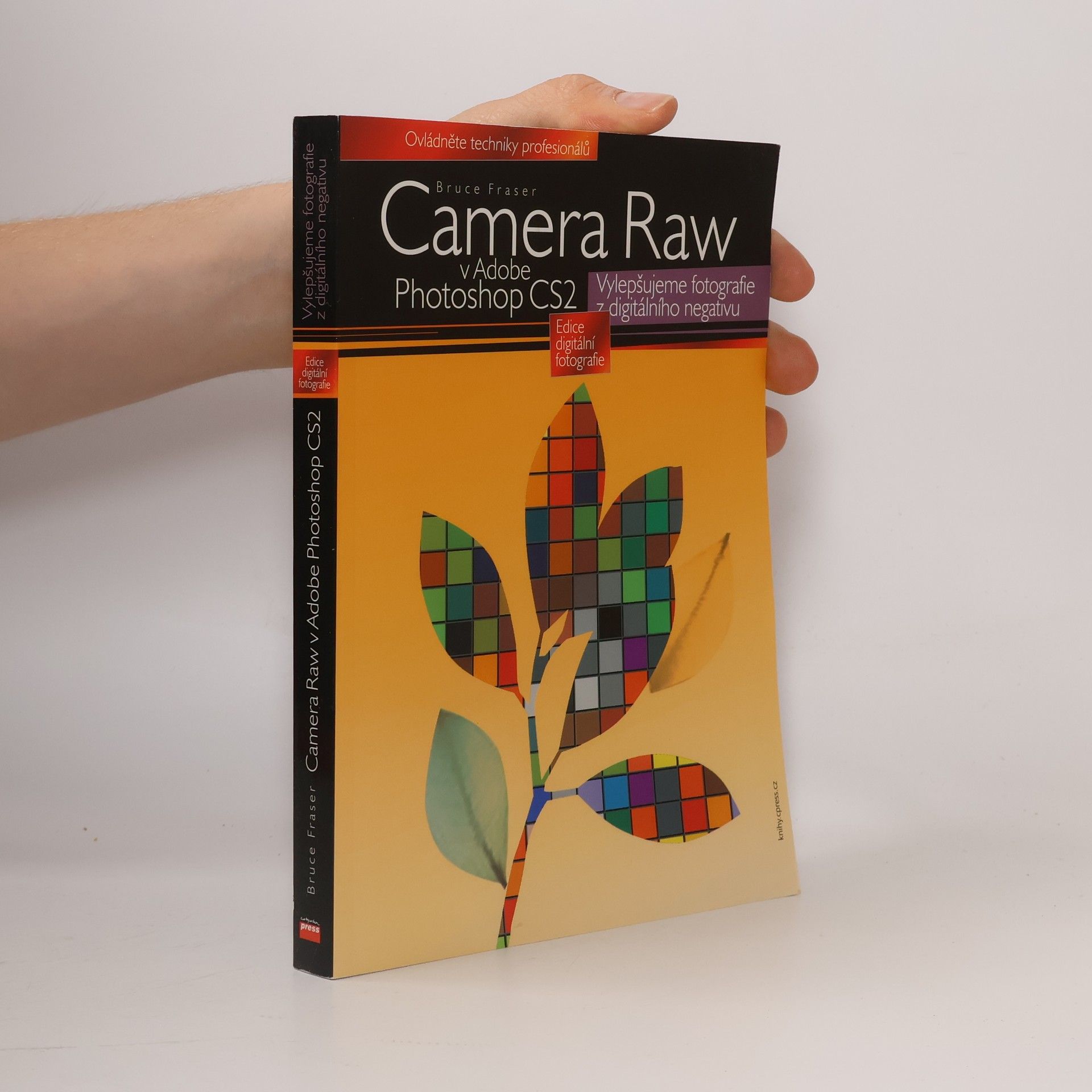 Sir Bruce Fraser Camera Raw v Adobe Photoshop CS2. Vylepšujeme fotografie z digitálního negativu