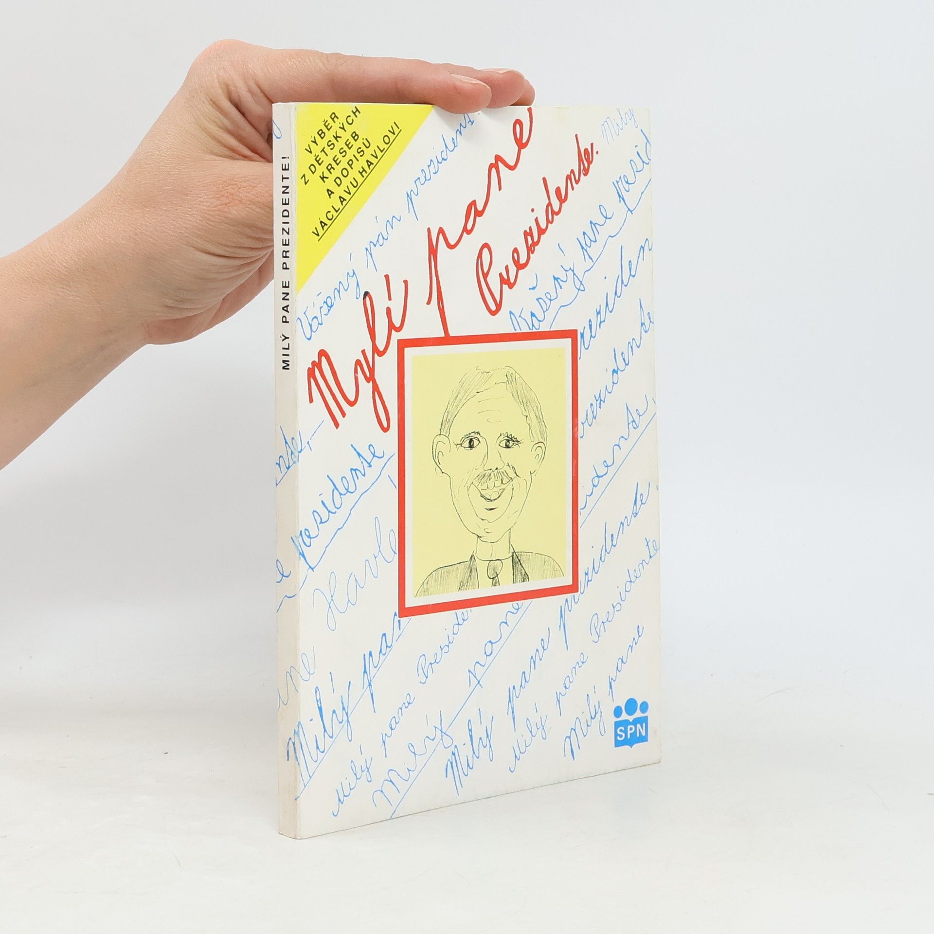 Autorenkollektiv Mylí pane Prezidente. Výběr z dětských kreseb a dopisů Václavu Havlovi