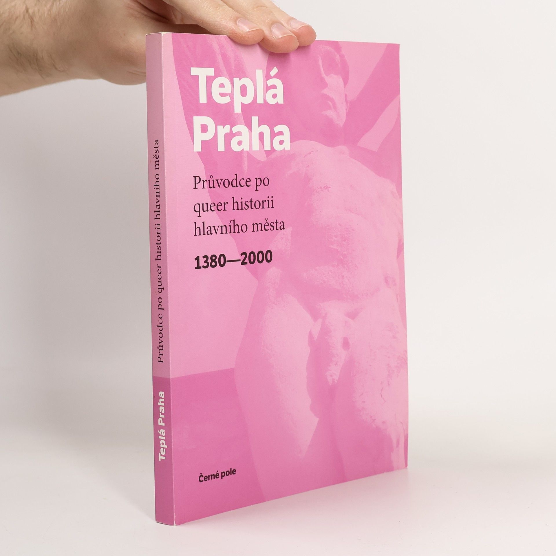 Jan Seidl Teplá Praha: Průvodce po queer historii hlavního města 1380-2000