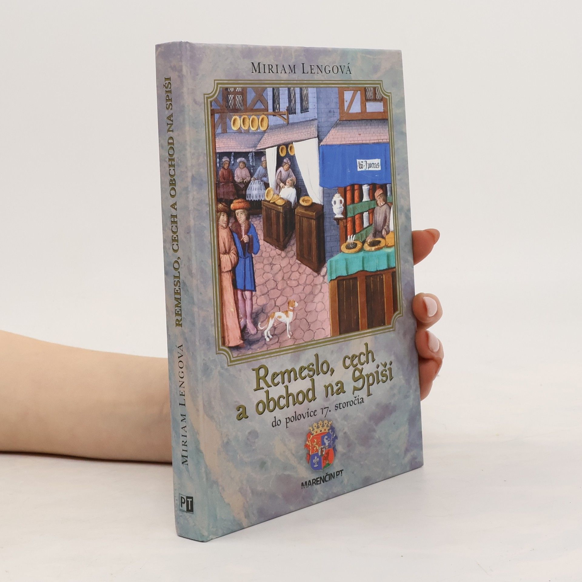 Miriam Lengová Remeslo, cech a obchod na Spiši do polovice 17. storočia