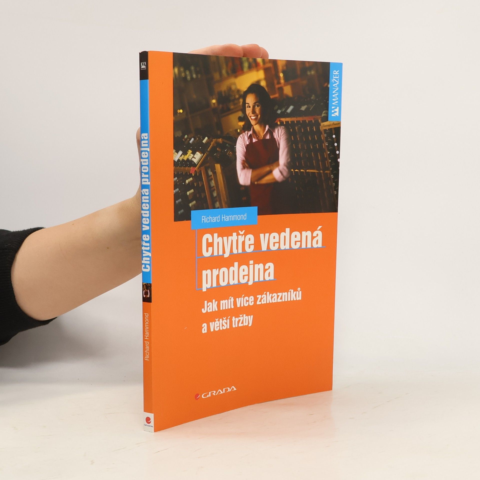 Richard Hammond Chytře vedená prodejna - Jak mít více zákazníku a větší tržby