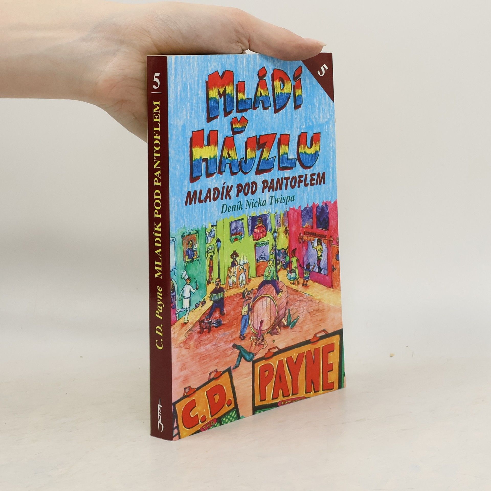 C. D. Payne Mládí v hajzlu: Další pokračování deníku Nicka Twispa. Kniha pátá, Mladík pod pantoflem