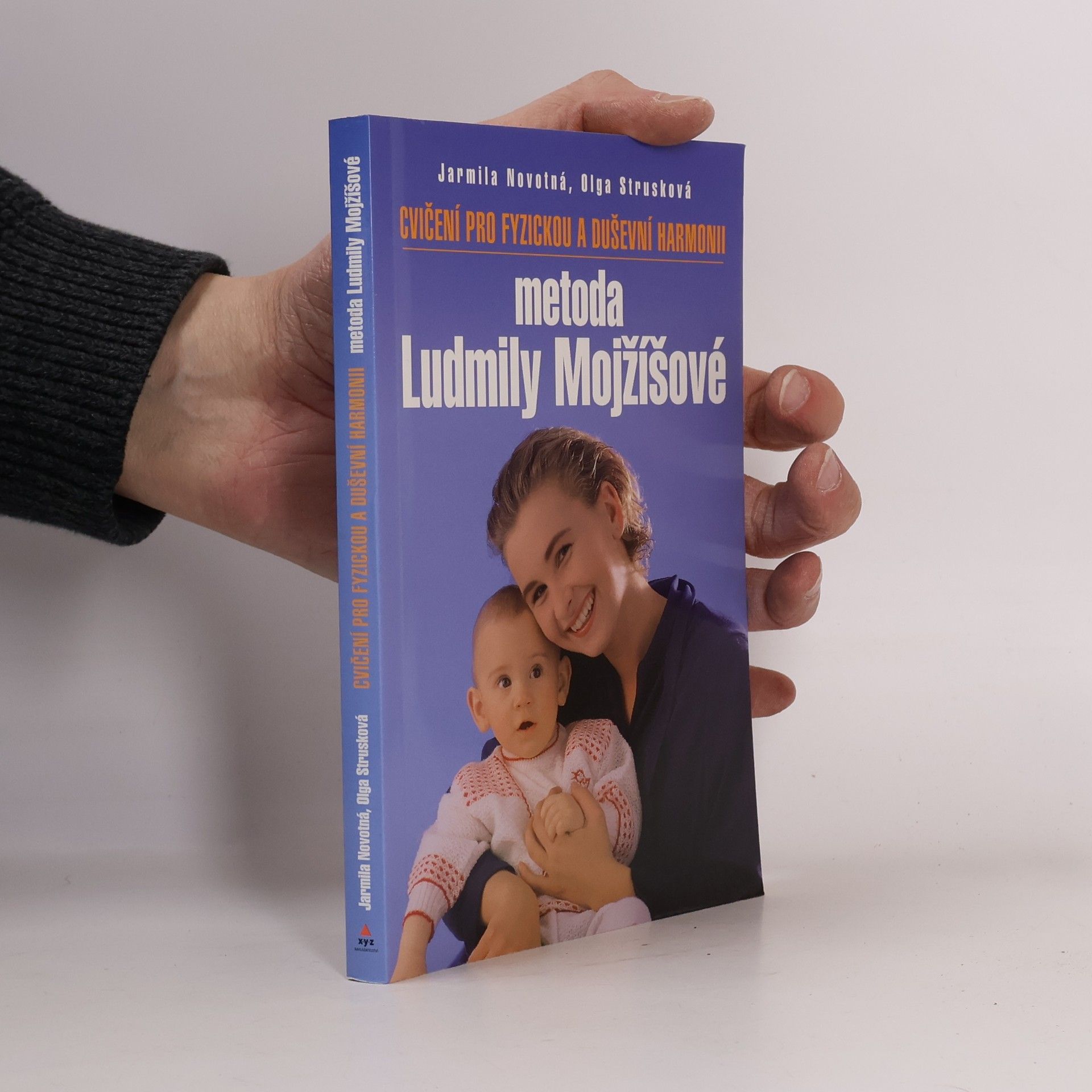 Strusková Olga Cvičení pro fyzickou a duševní harmonii. Metoda Ludmily Mojžíšové