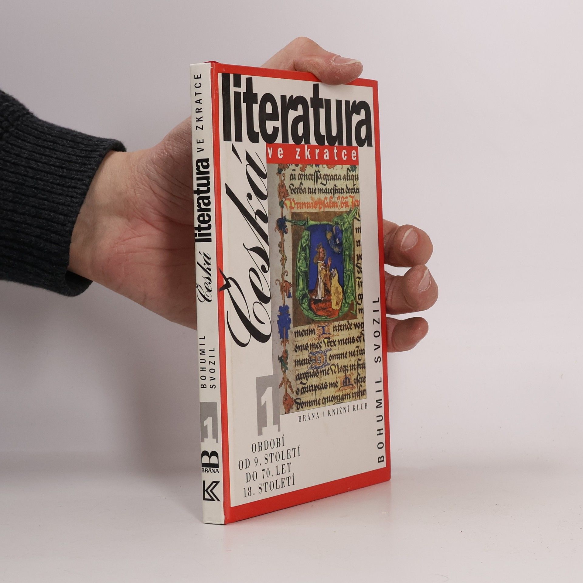 Bohumil Svozil Česká literatura ve zkratce. 1, Období od 9. století do 70. let 18. století