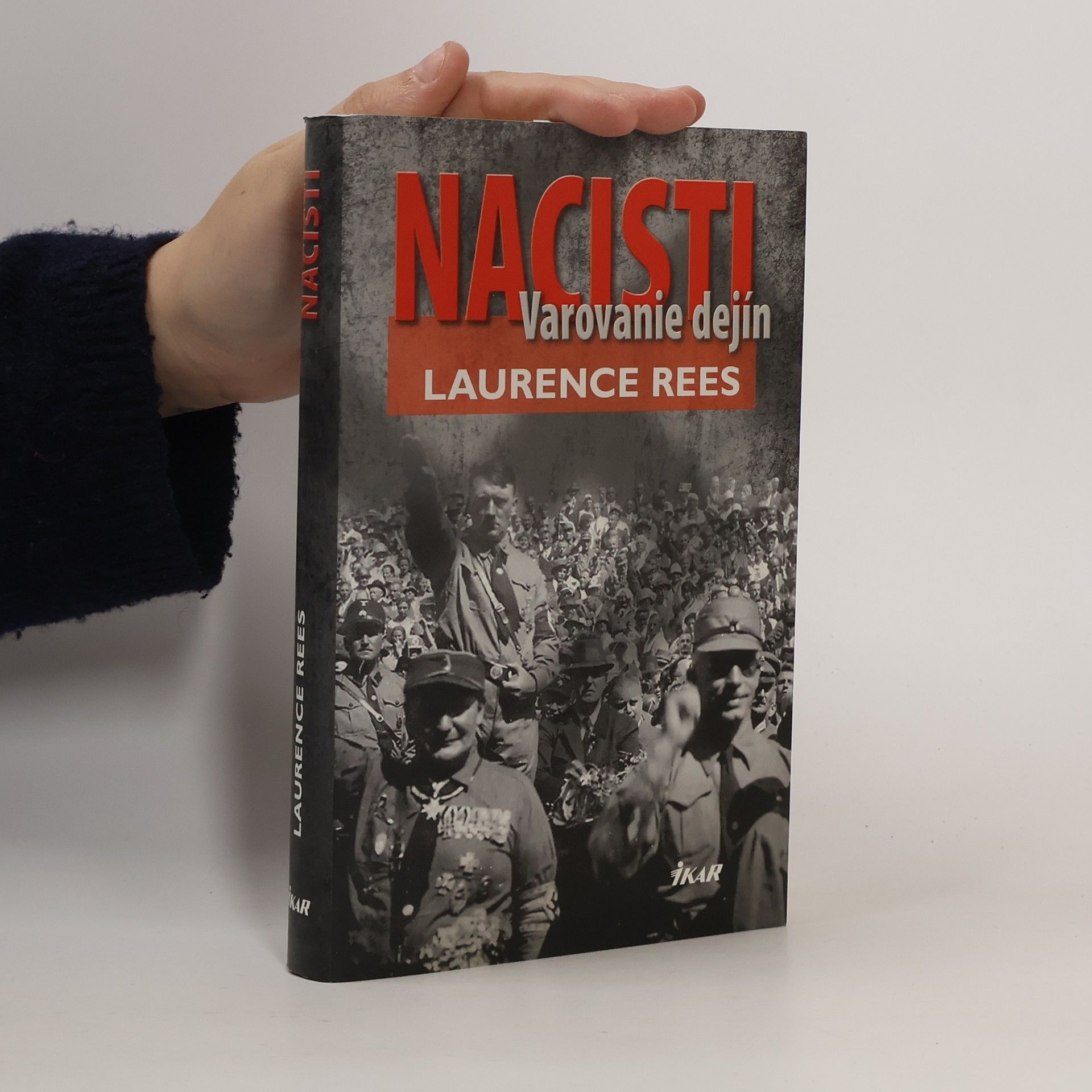 Laurence Rees Nacisti: Varovanie dejín