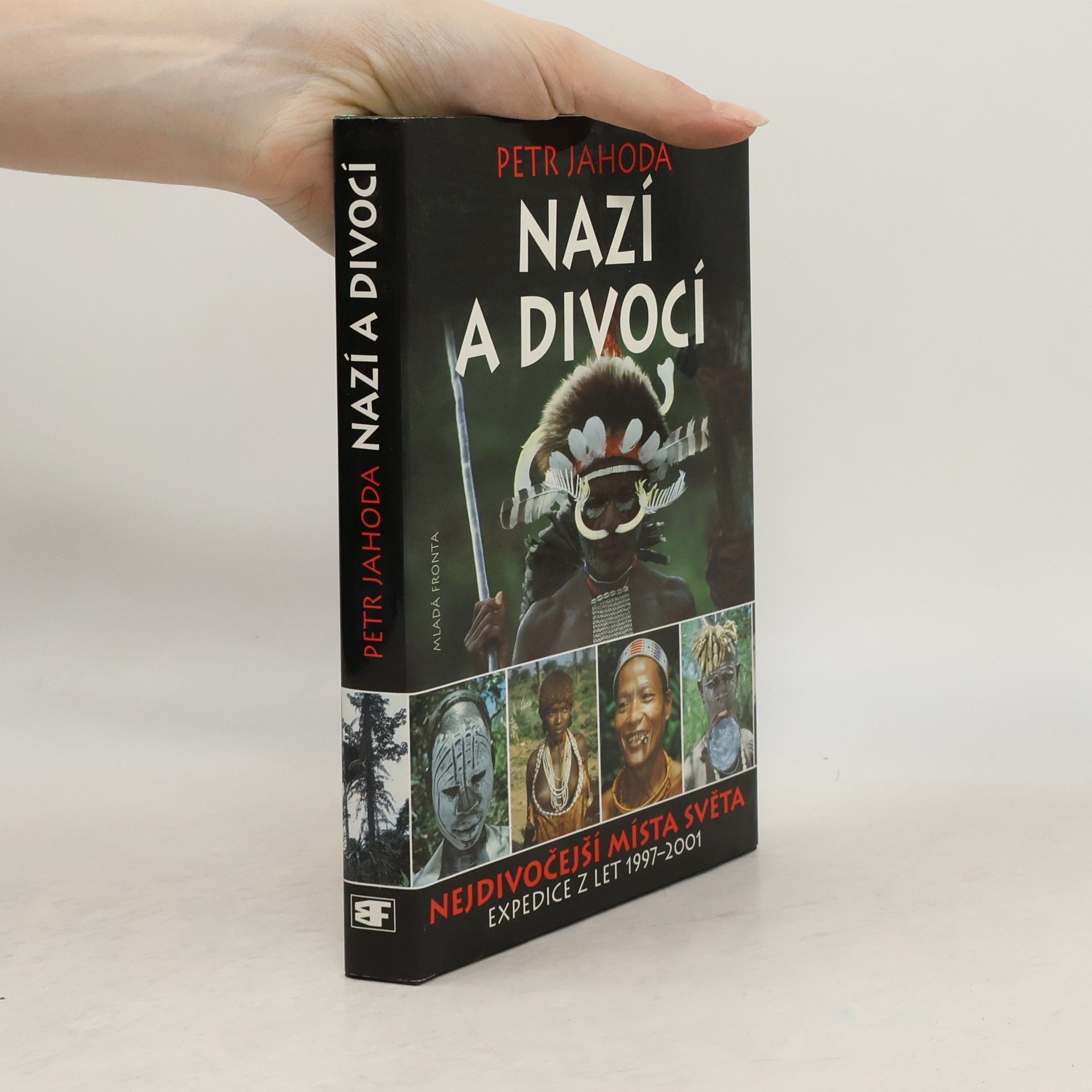 Petr Jahoda Nazí a divocí : nejdivočejší místa světa: Expedice z let 1997-2001