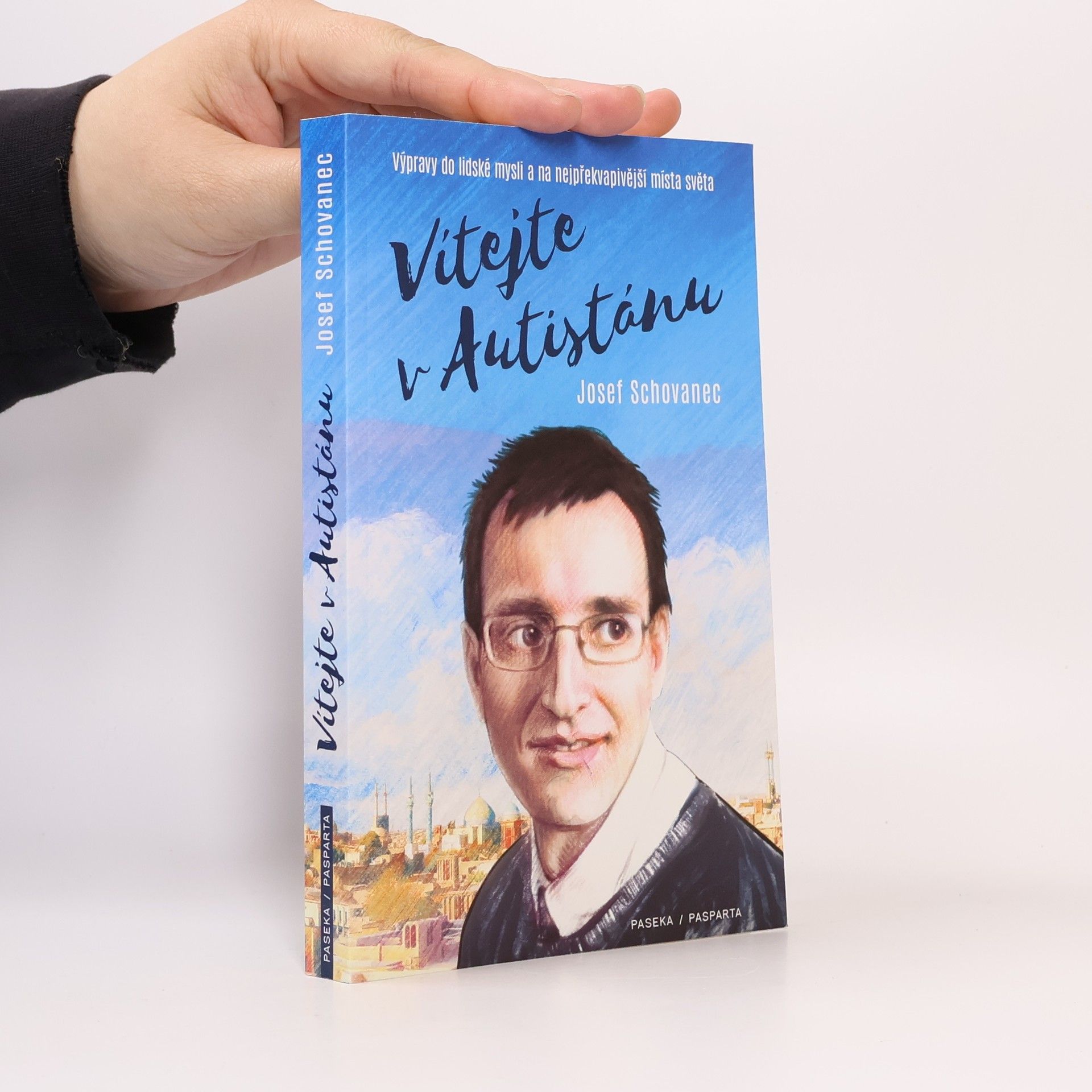 Josef Schovanec Vítejte v Autistánu: Výpravy do lidské mysli a na nejpřekvapivější místa světa