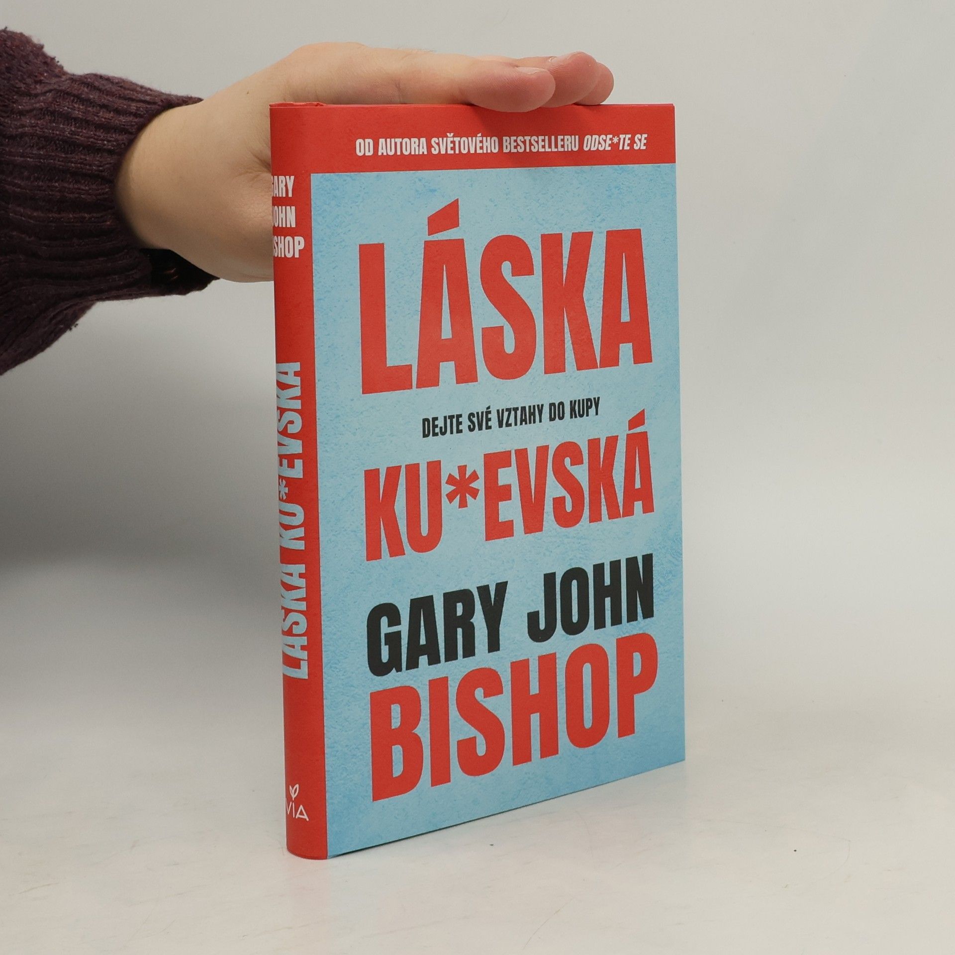 Láska ku*evská : dejte své vztahy do kupy
