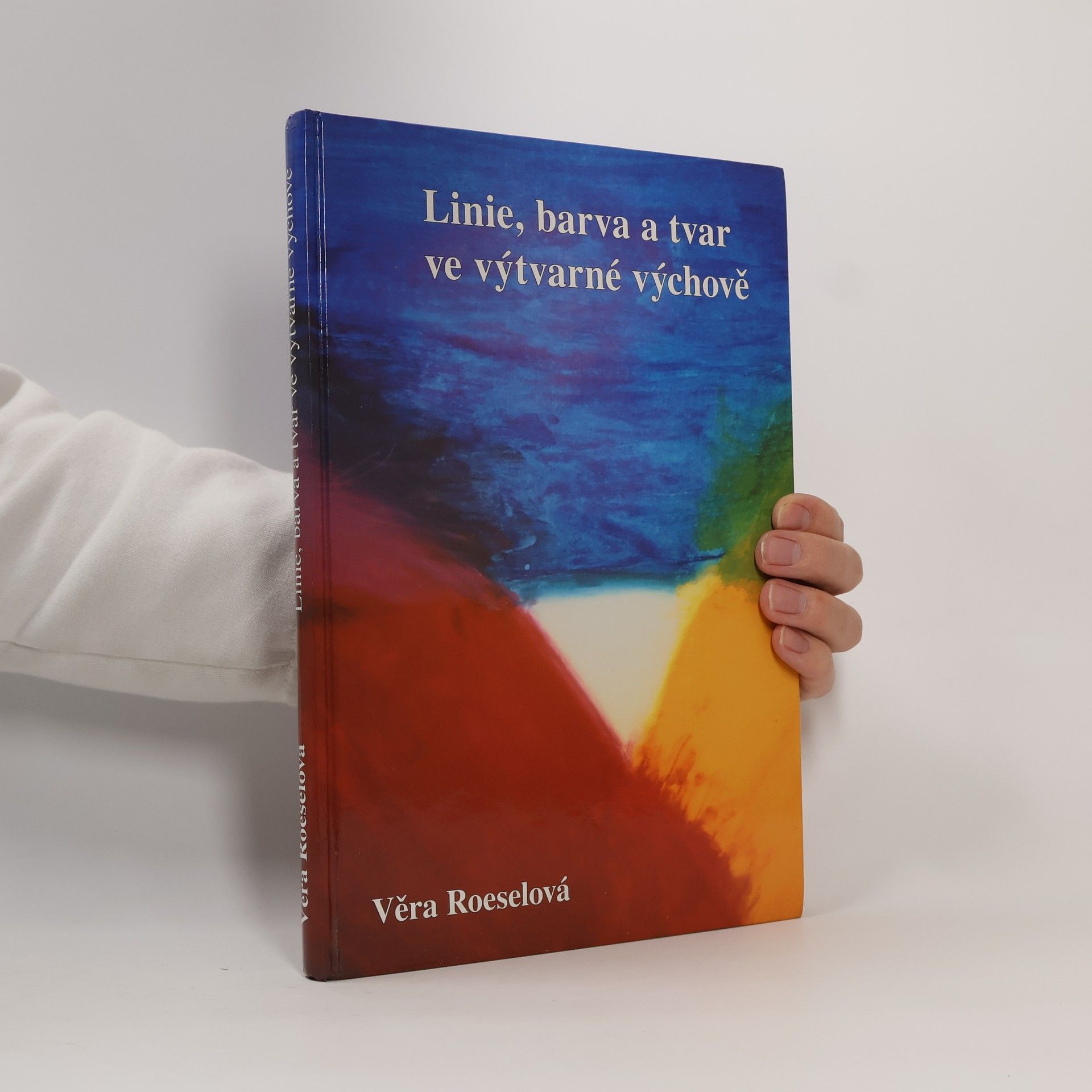 Věra Roeselová Linie, barva a tvar ve výtvarné výchově