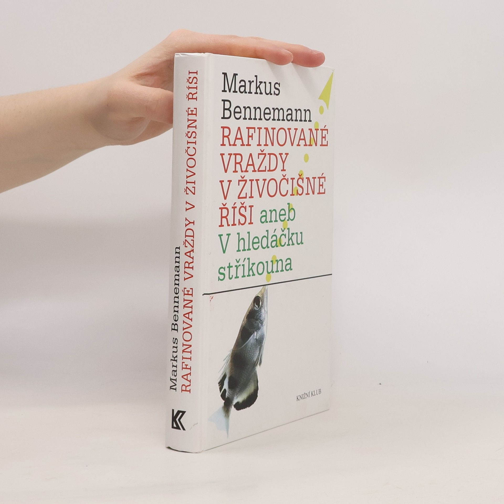 Markus Bennemann Rafinované vraždy v živočišné říši aneb V hledáčku stříkouna