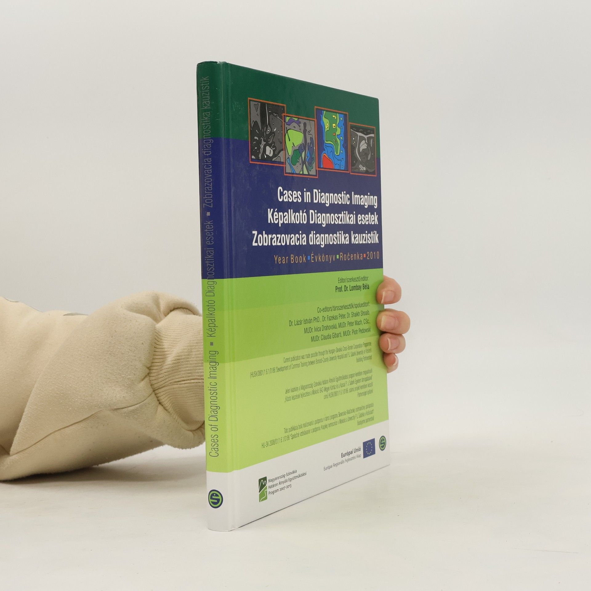 Lombay Béla Cases in Diagnostic Imaging. Képalkotó Diagnosztikai esetek. Zobrazovacia diagnostika kauzistík