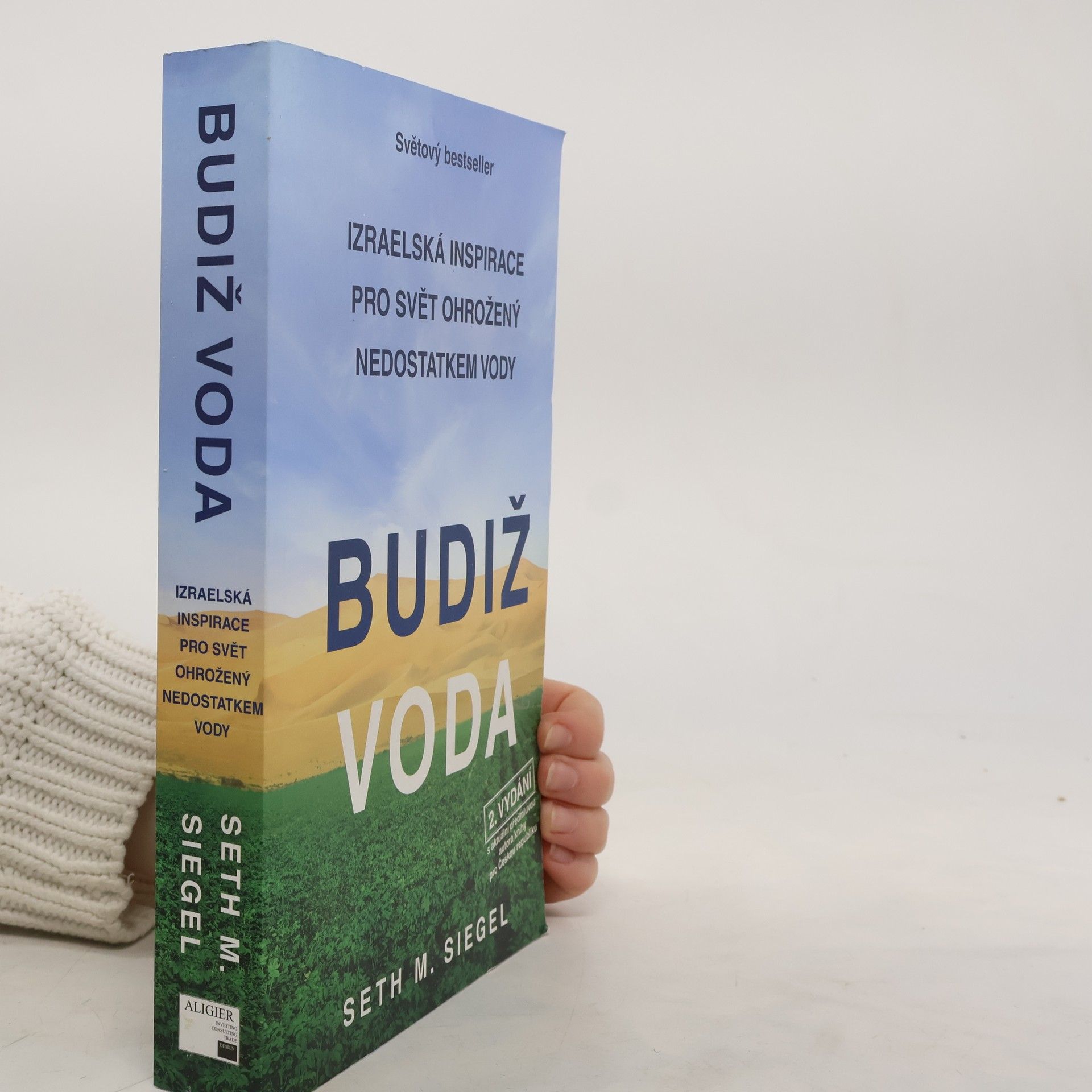 Seth M. Siegel Budiž voda : izraelská inspirace pro svět ohrožený nedostatkem vody
