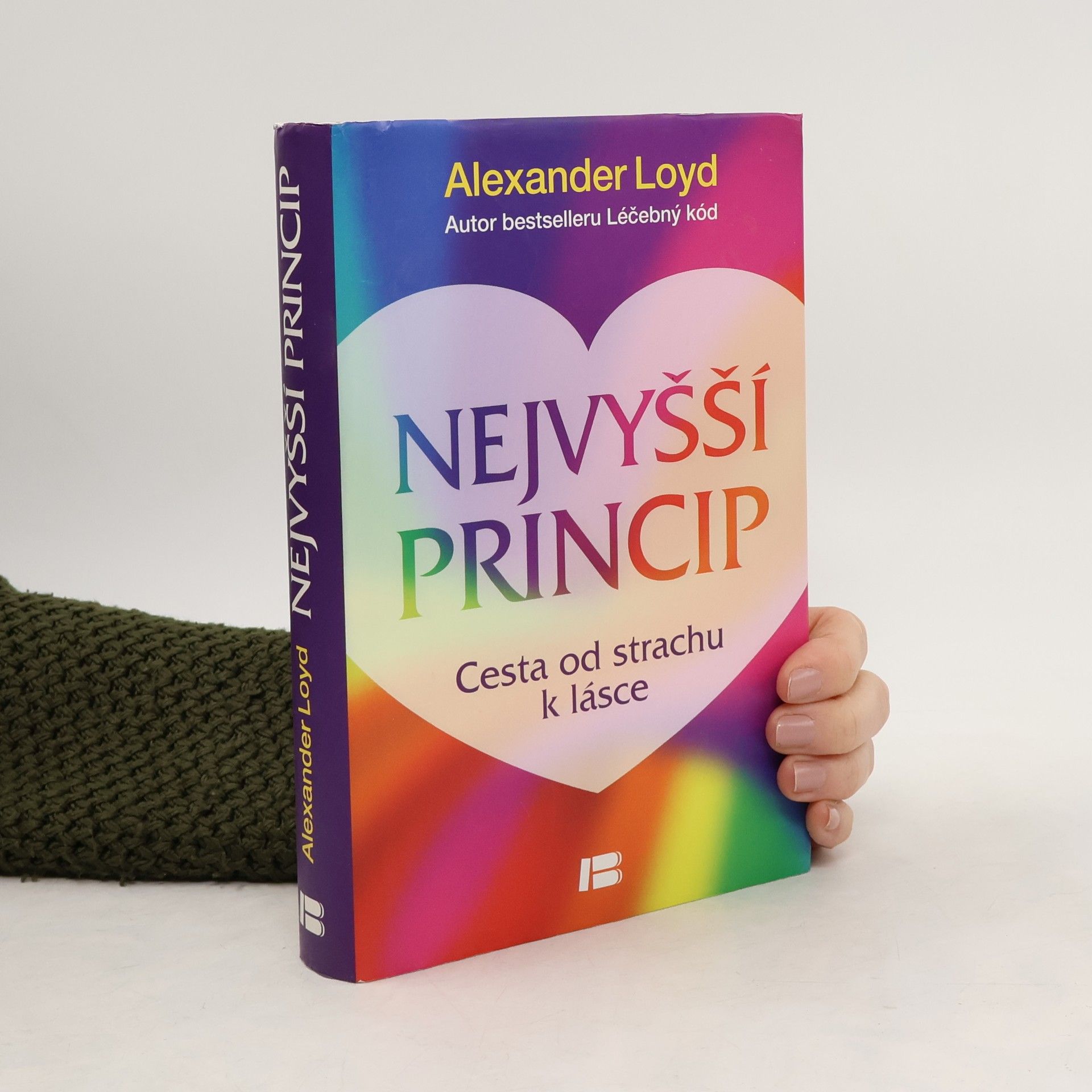 Alexander Loyd Nejvyšší princip. Cesta od strachu k lásce