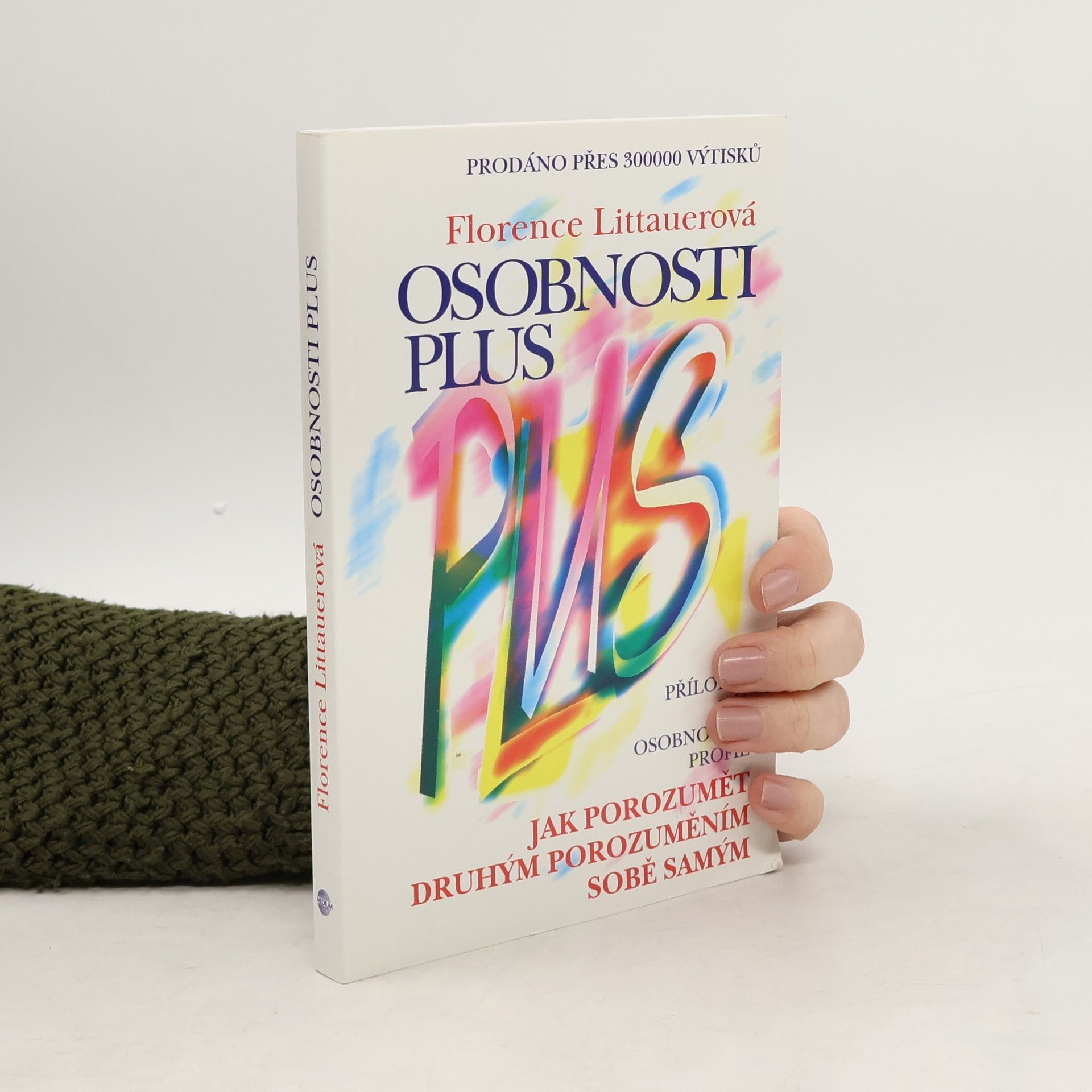 Florence Littauer Osobnosti plus. Jak porozumět druhým porozuměním sobě samým