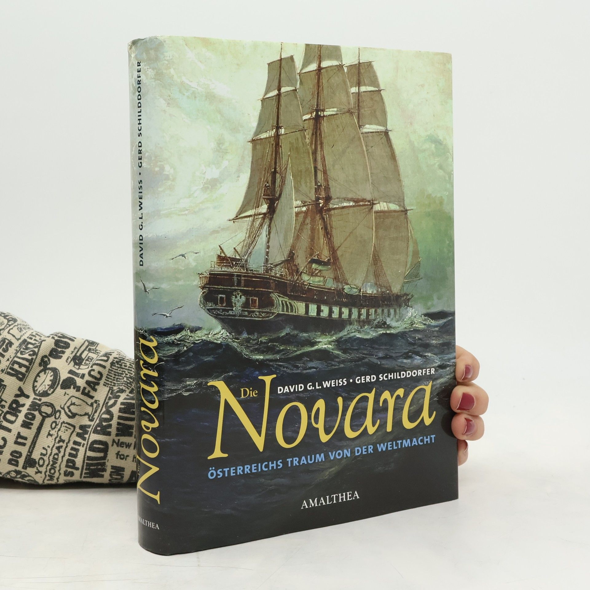 David G. L. Weiss Die Novara - Österreichs Traum von der Weltmacht