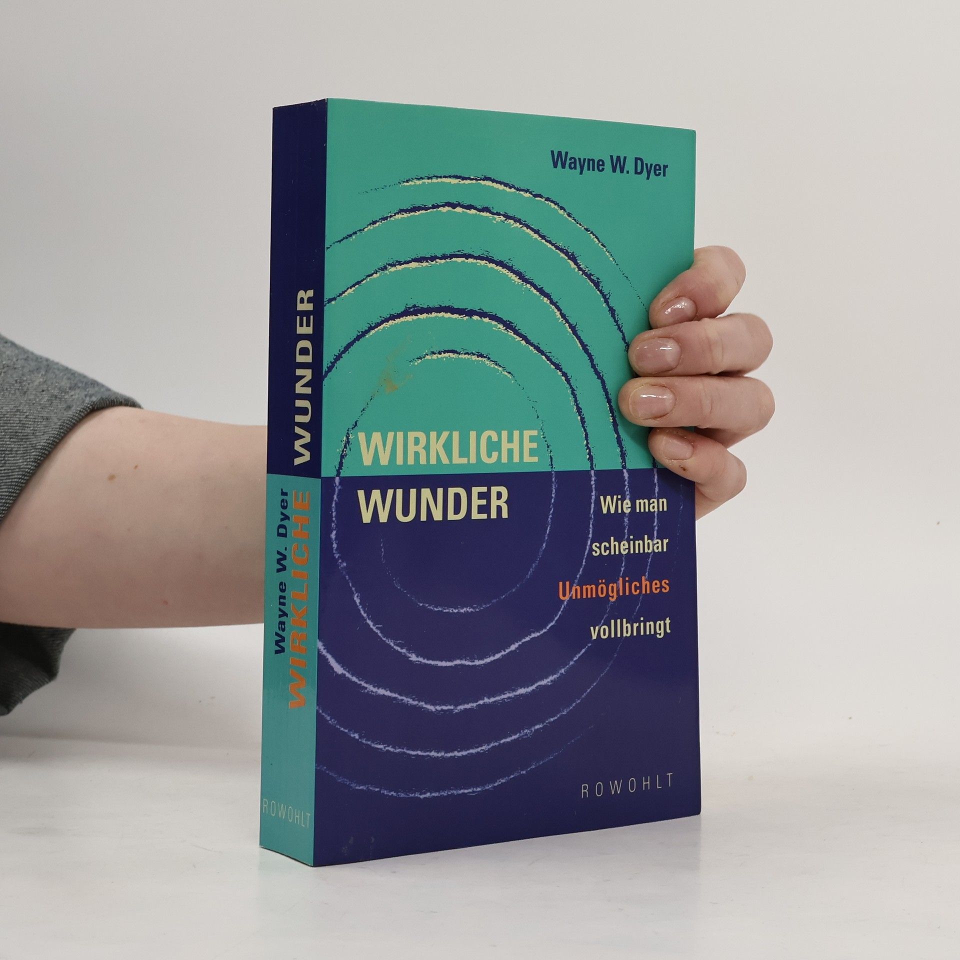 Wirkliche Wunder. Wie man scheinbar Unmögliches vollbringt
