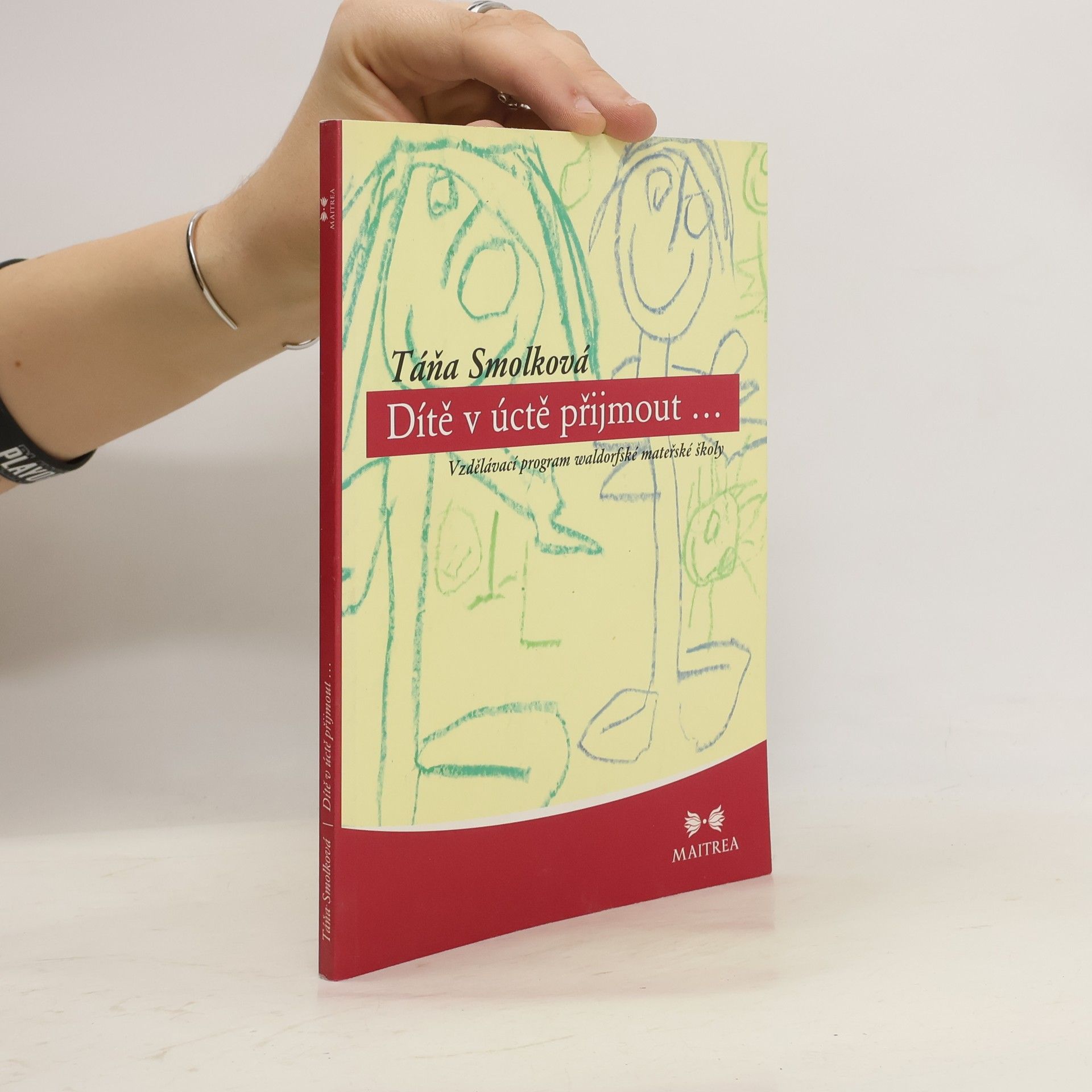 Táňa Smolková Dítě v úctě přijmout. Vzdělávací program waldorfské mateřské školy