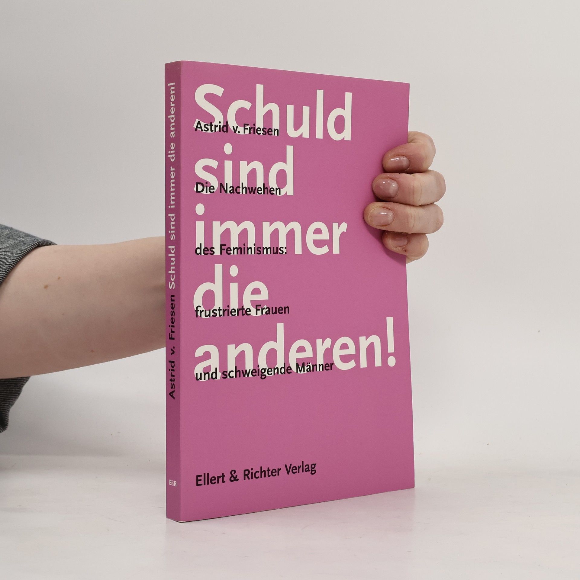 Astrid von Friesen Schuld sind immer die anderen!