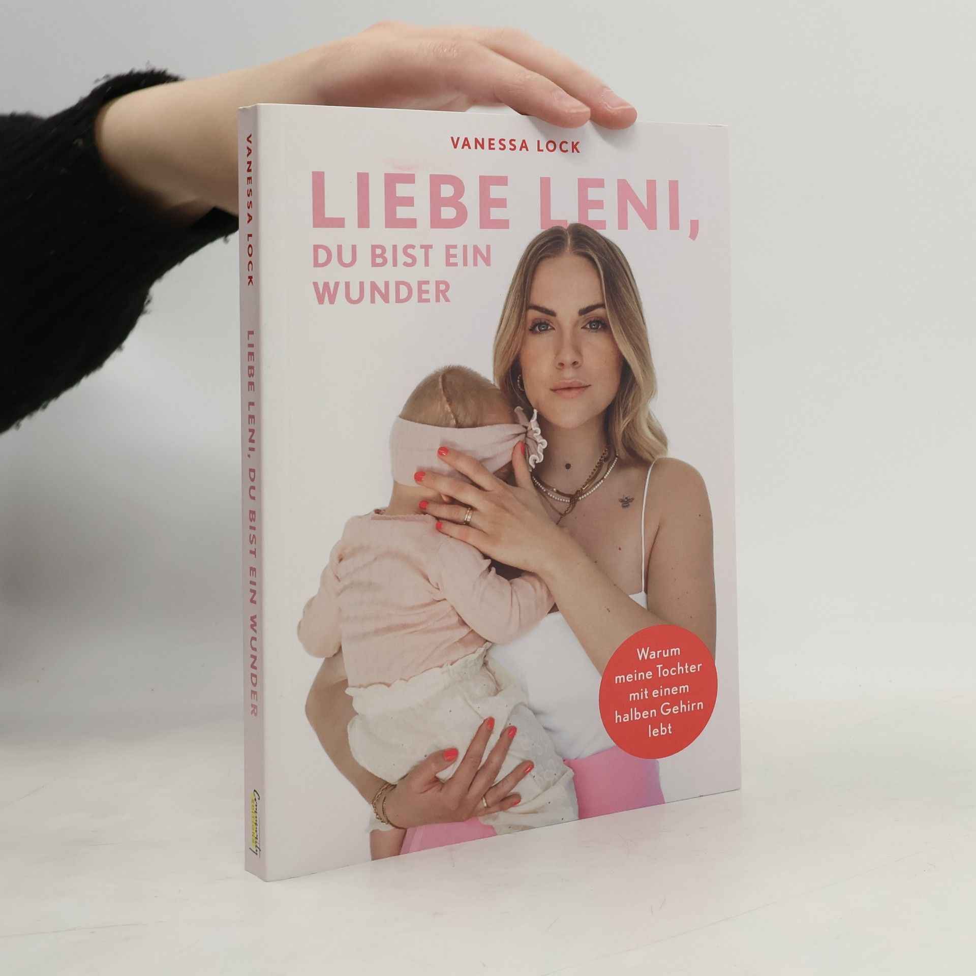 Vanessa Lock Liebe Leni, du bist ein Wunder. Warum meine Tochter mit einem halben Gehirn lebt von Vanezia Blum