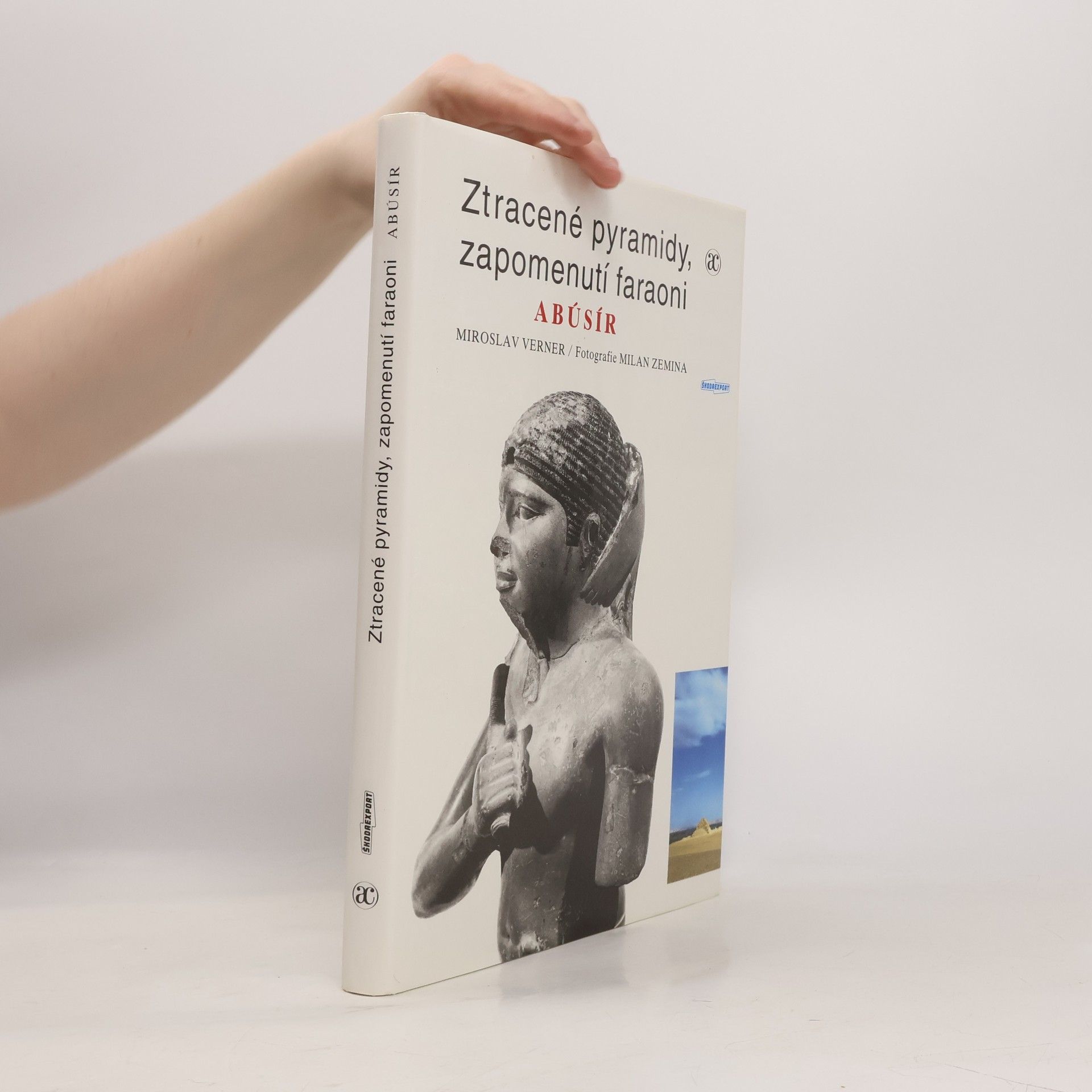 Miroslav Verner Ztracené pyramidy, zapomenutí faraoni. Abúsír
