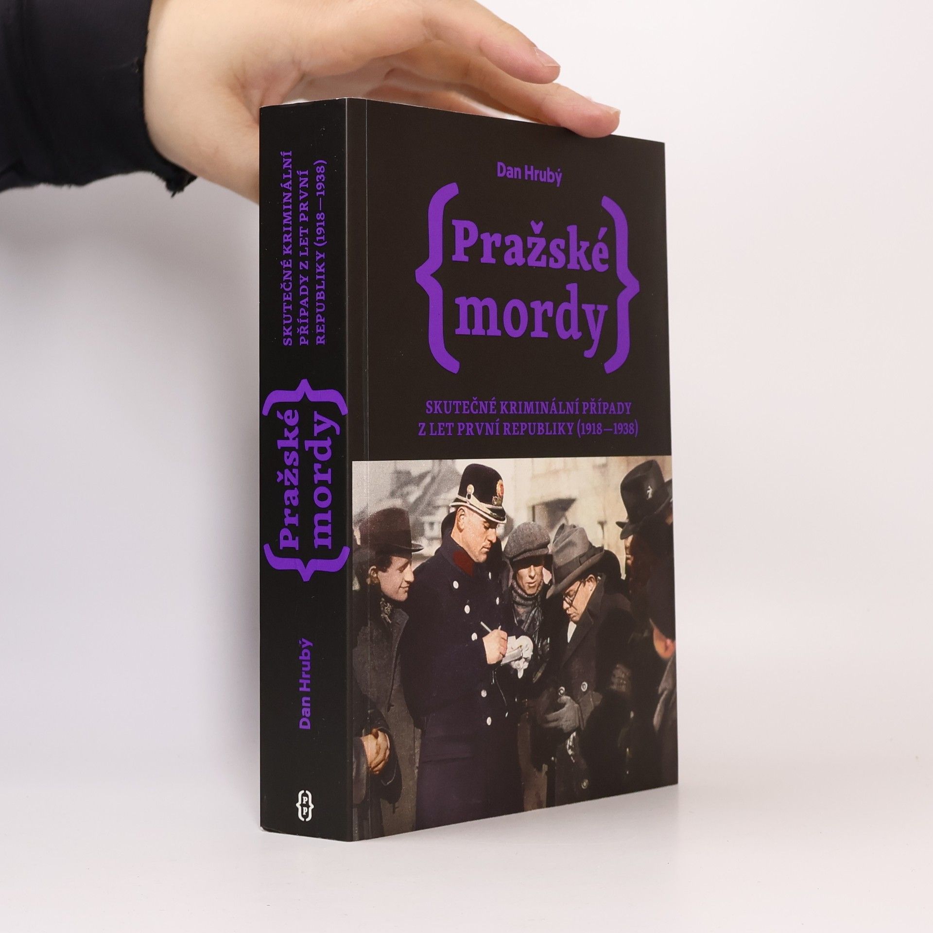 Dan Hrubý Pražské mordy : skutečné kriminální případy z let první republiky (1918-1938)