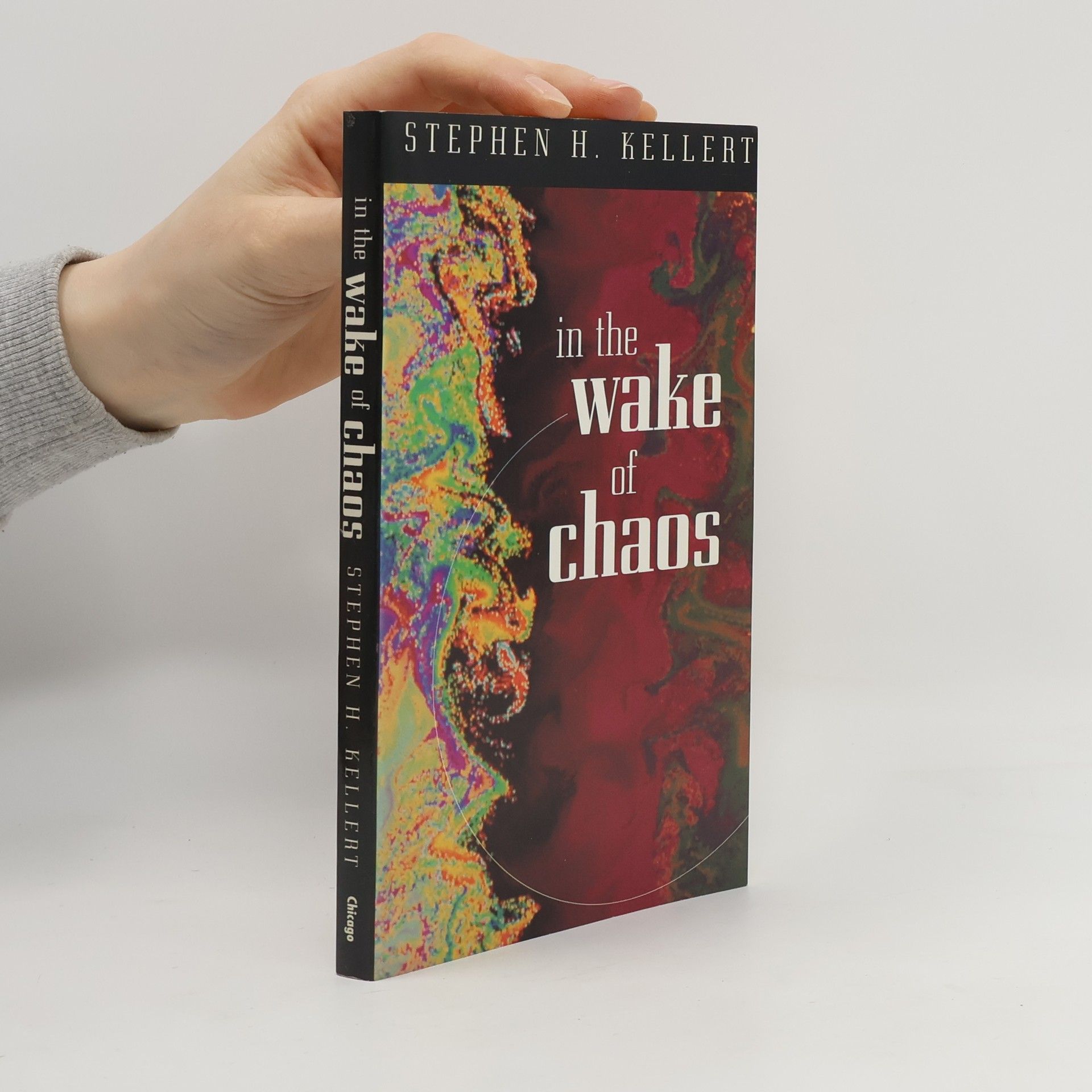 Stephen H. Kellert Science and Its Conceptual Foundations: In the Wake of Chaos