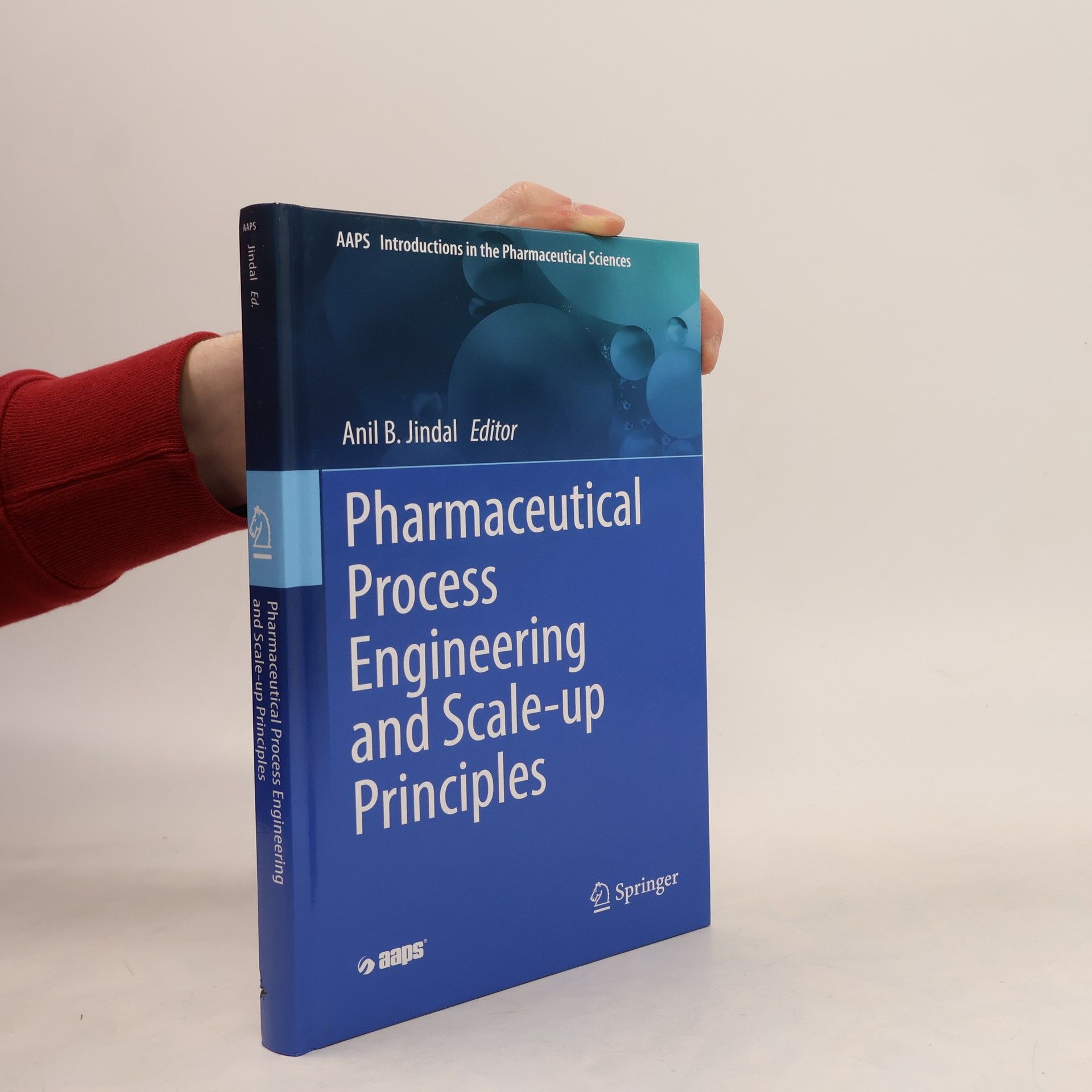 Anil B. Jindal AAPS Introductions in the Pharmaceutical Sciences - 13: Pharmaceutical Process Engineering and Scale-up Principles