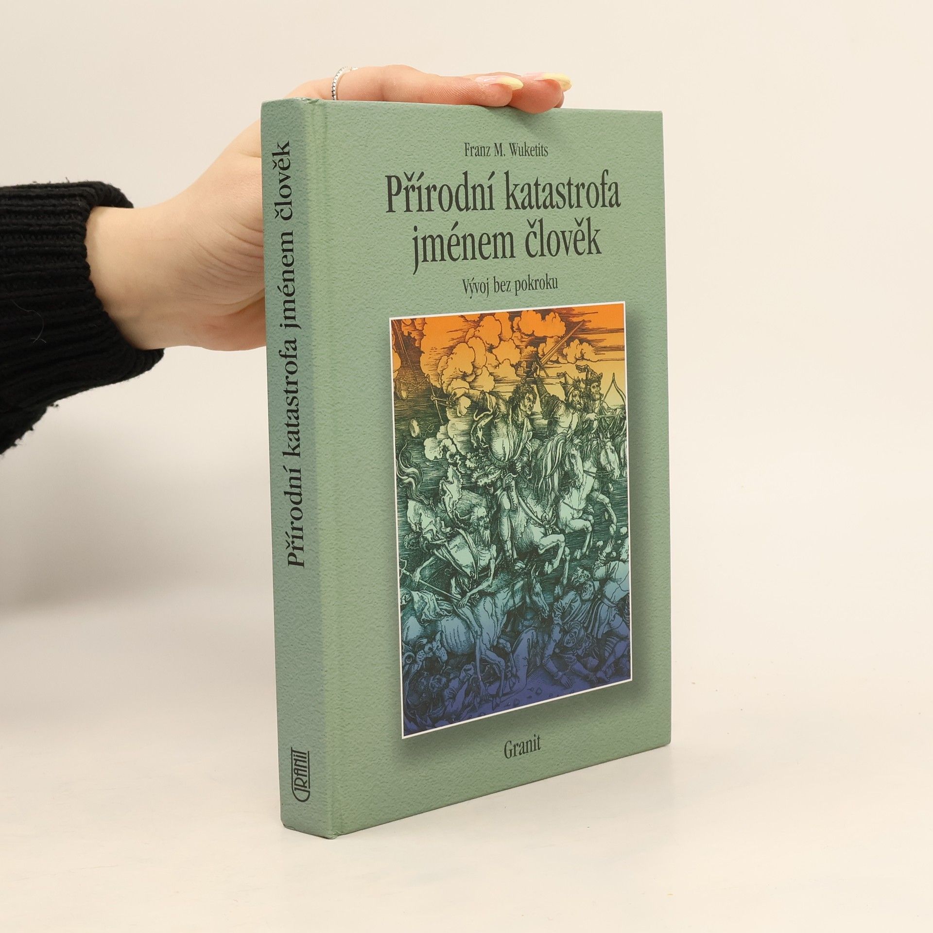 Franz M. Wuketits Přírodní katastrofa jménem člověk: Vývoj bez pokroku
