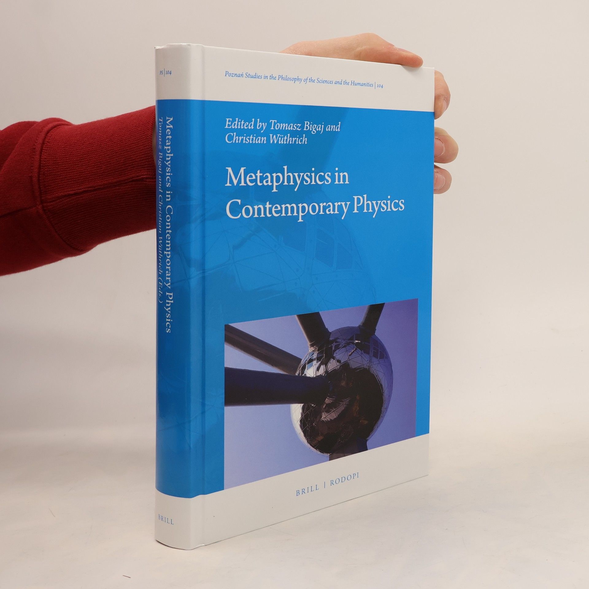 Tomasz F. Bigaj Poznań Studies in the Philosophy of the Sciences and the Humanities - 104: Metaphysics in Contemporary Physics