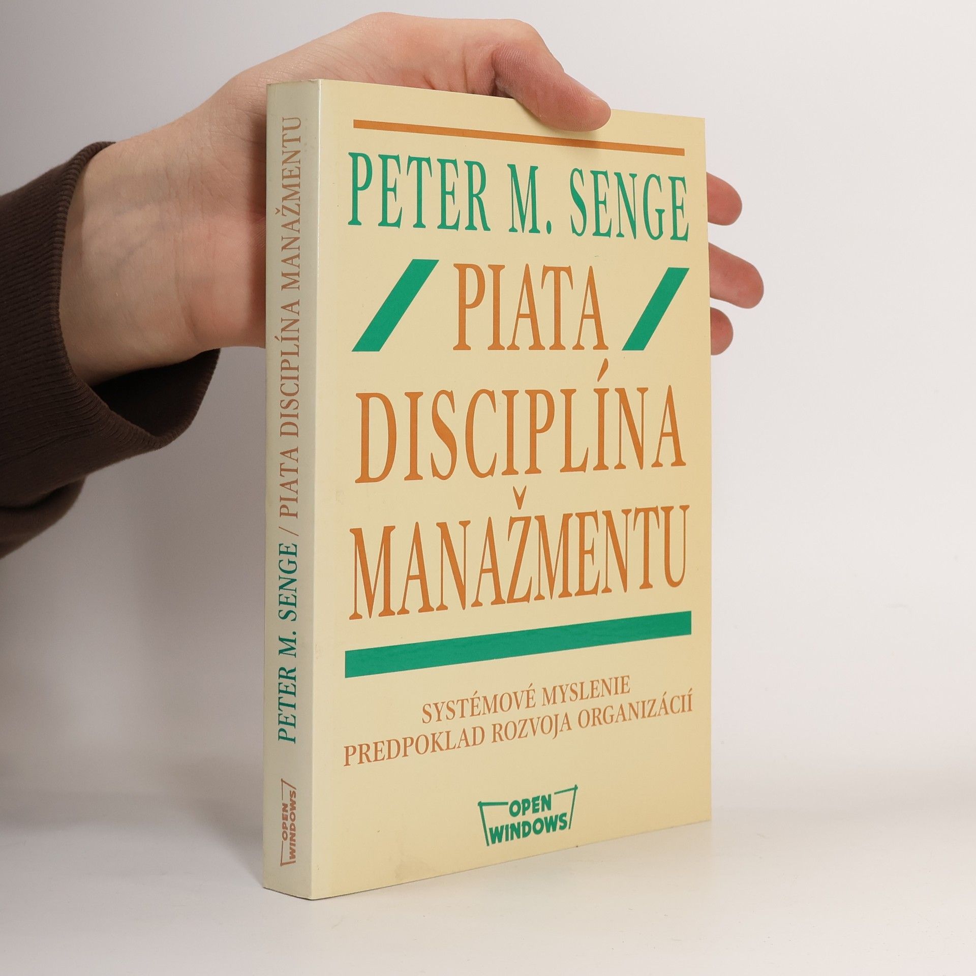 Peter M. Senge Piata disciplína manažmentu : systémové myslenie predpoklad rozvoja organizácií