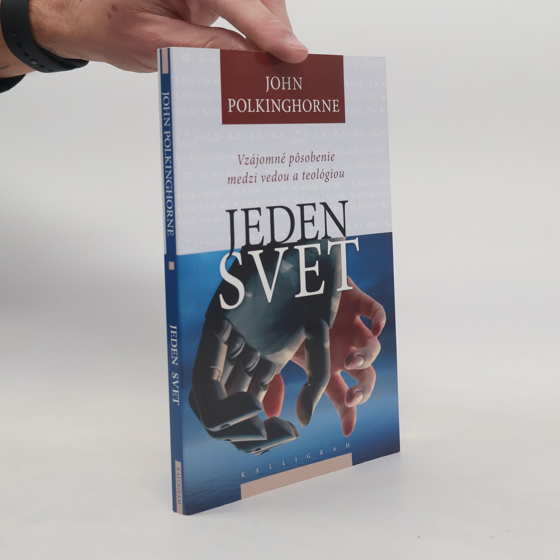 John Polkinghorne Jeden svet. Vzájomné pôsobenie medzi vedou a teológiou