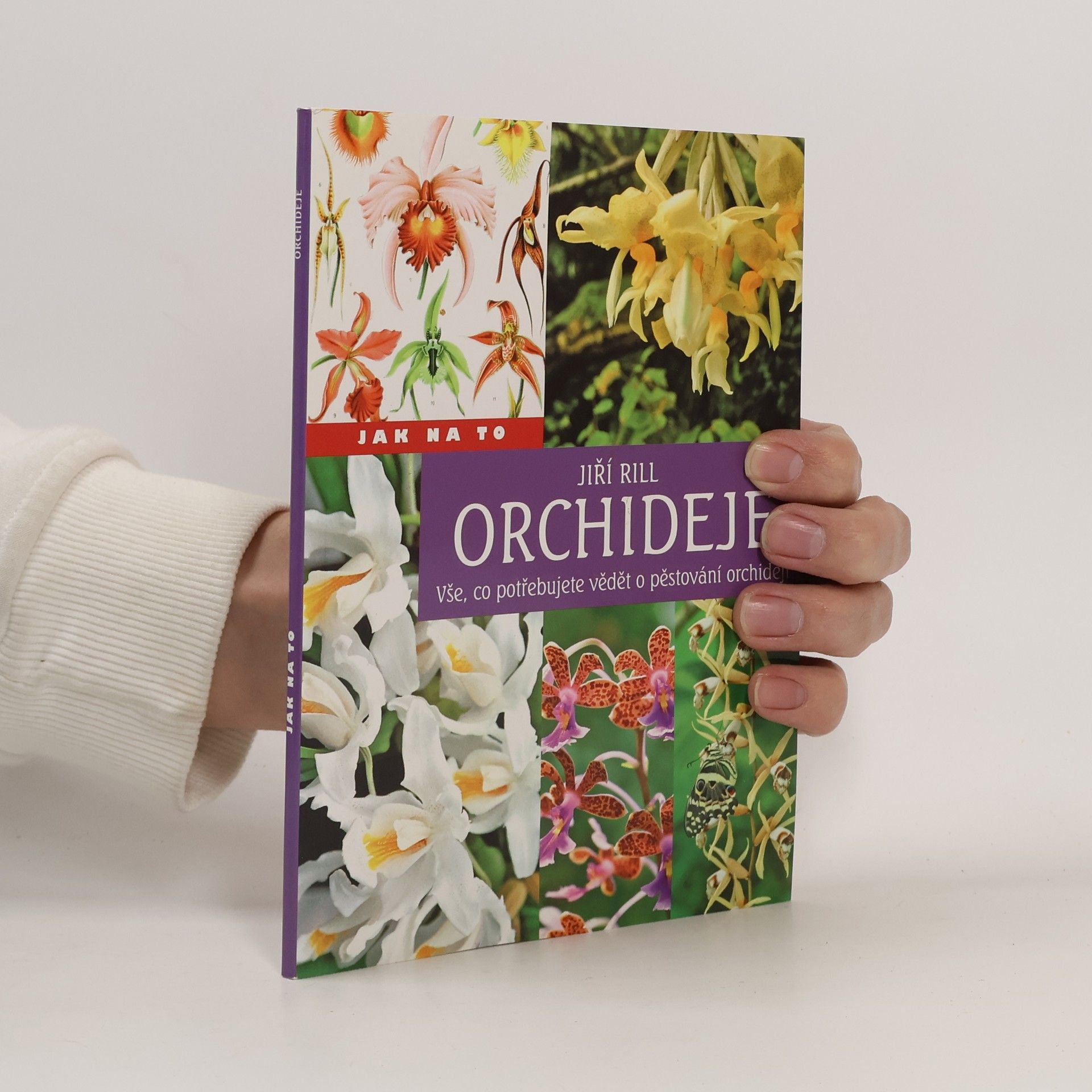 Jiří Rill Orchideje Vše, co potřebujete vědět o pěstování orchidejí