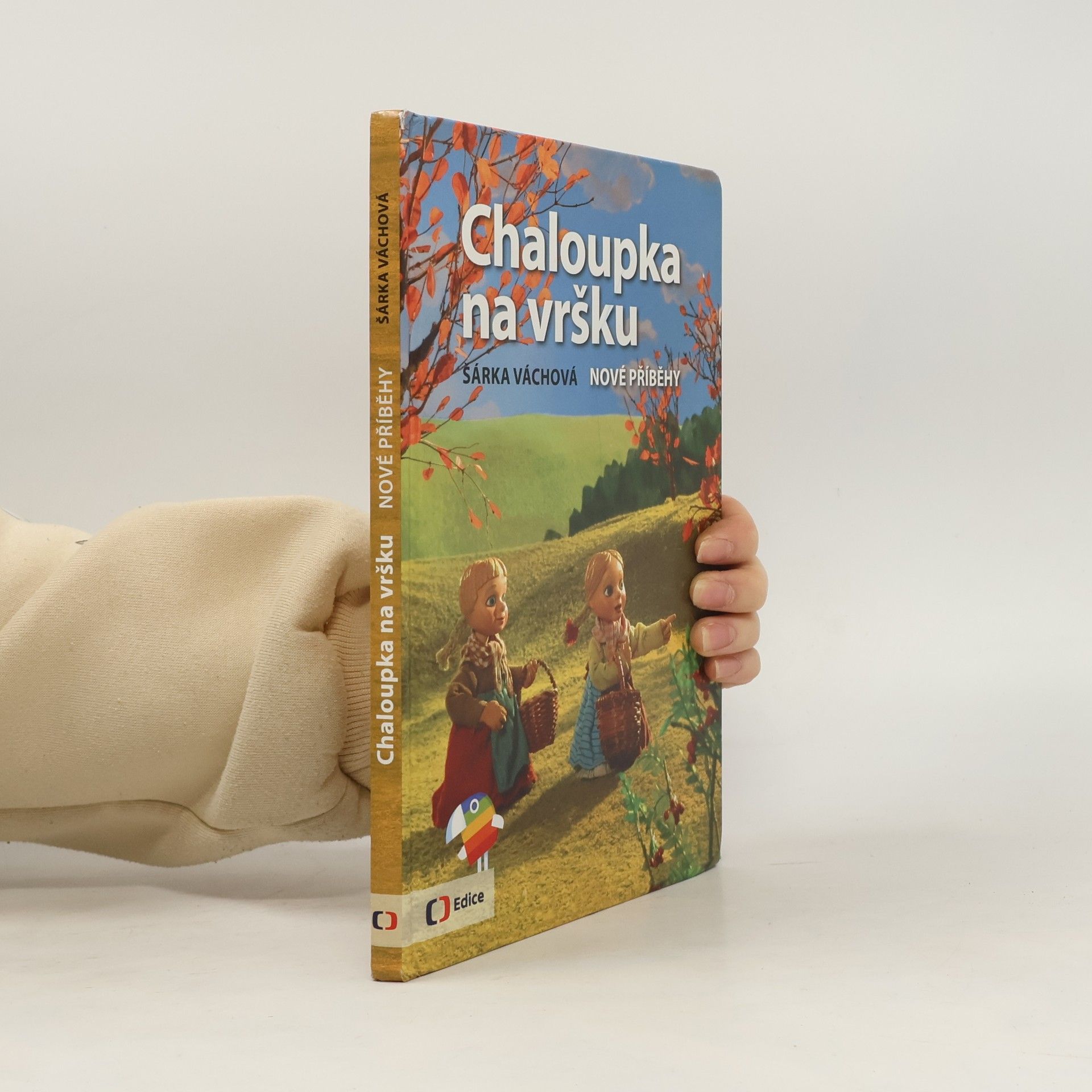 Šárka Váchová Chaloupka na vršku. Nové příběhy